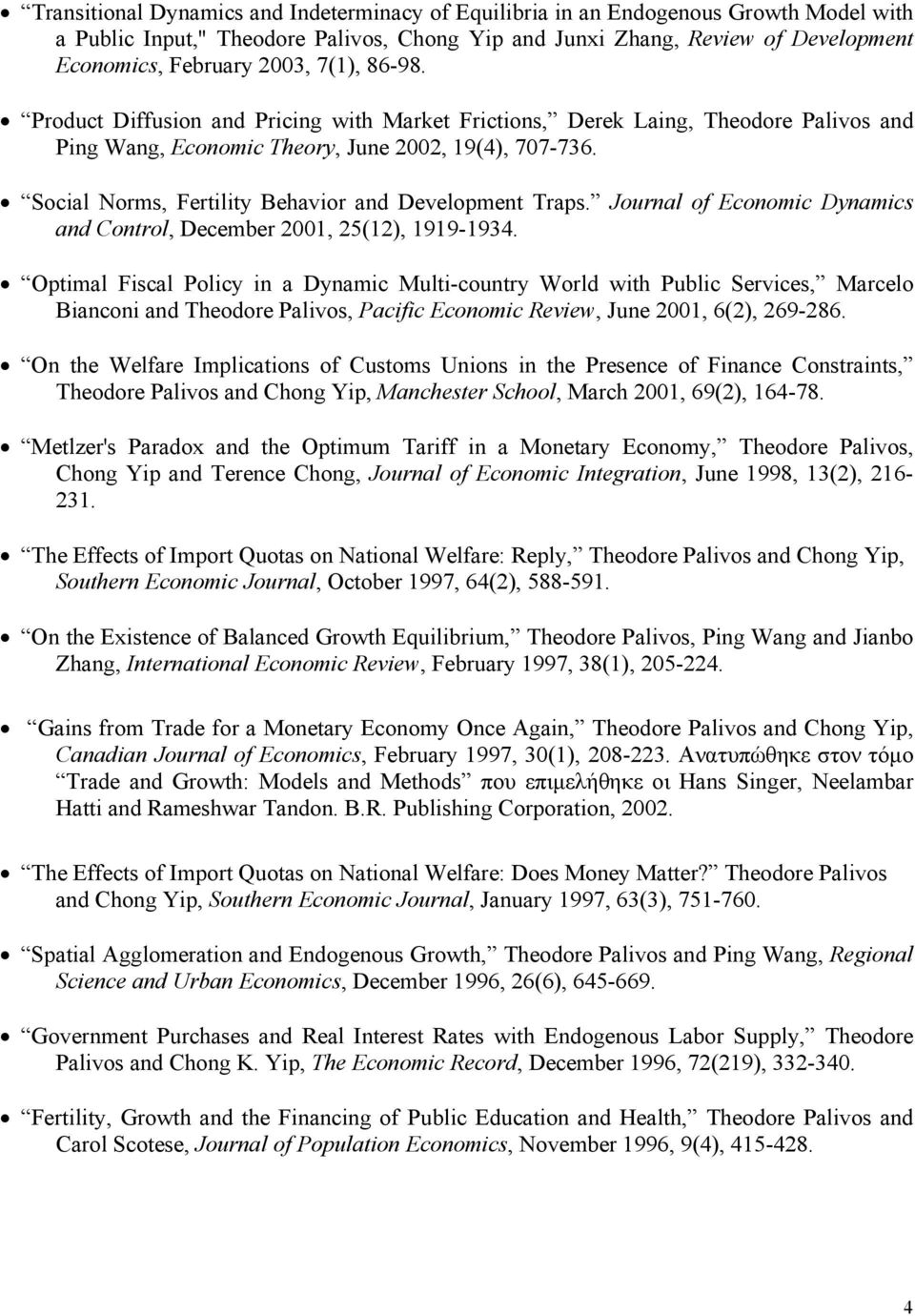 Social Norms, Fertility Behavior and Development Traps. Journal of Economic Dynamics and Control, December 2001, 25(12), 1919-1934.