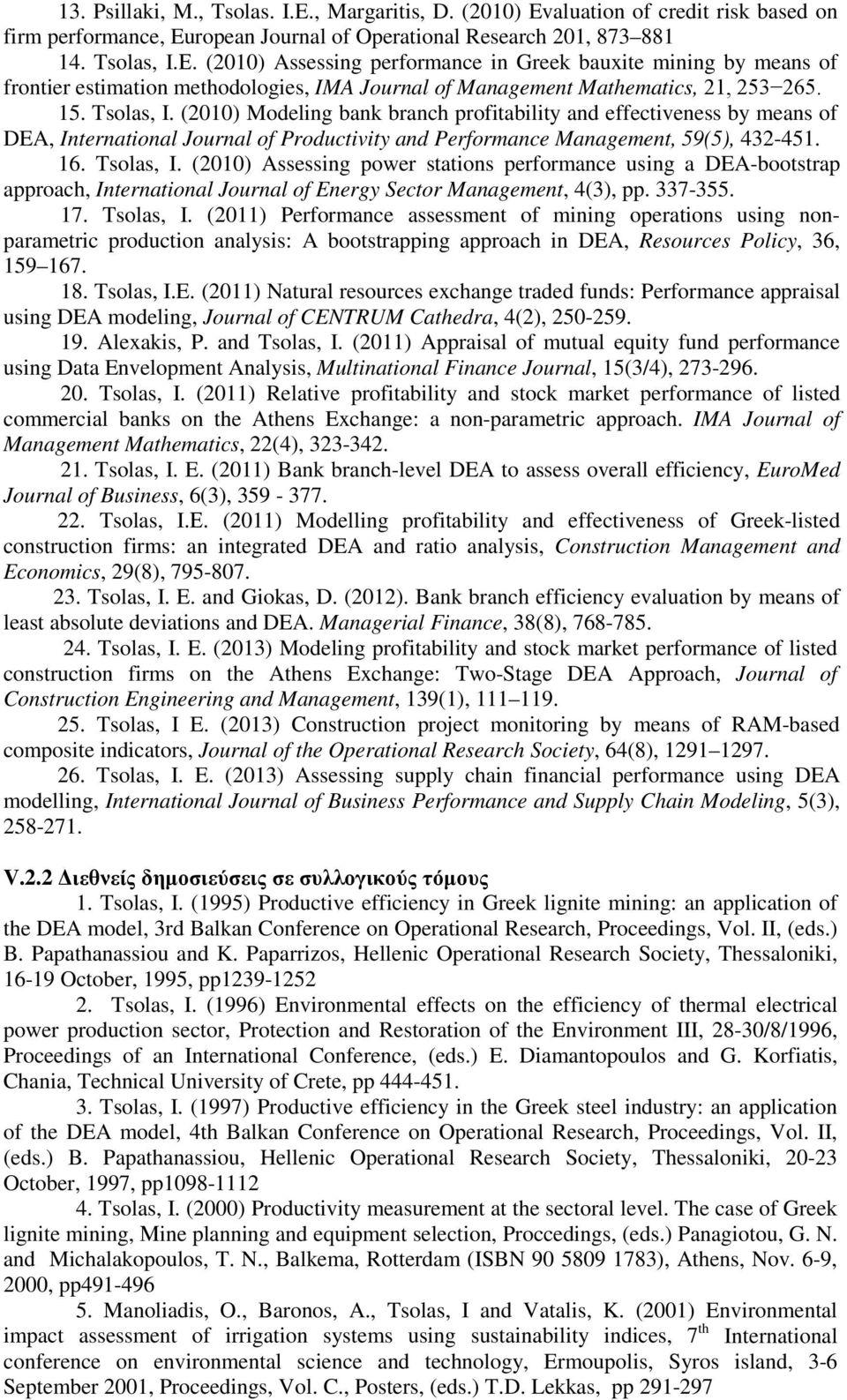 (2010) Modeling bank branch profitability and effectiveness by means of DEA, International Journal of Productivity and Performance Management, 59(5), 432-451. 16. Tsolas, I.