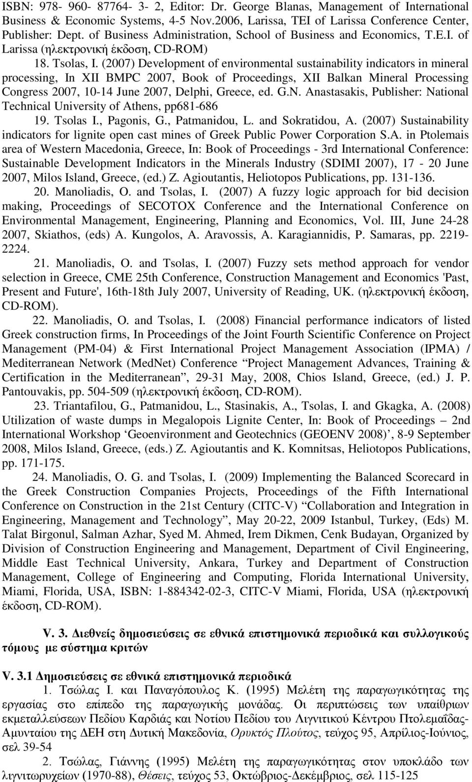 (2007) Development of environmental sustainability indicators in mineral processing, In XII BMPC 2007, Book of Proceedings, XII Balkan Mineral Processing Congress 2007, 10-14 June 2007, Delphi,