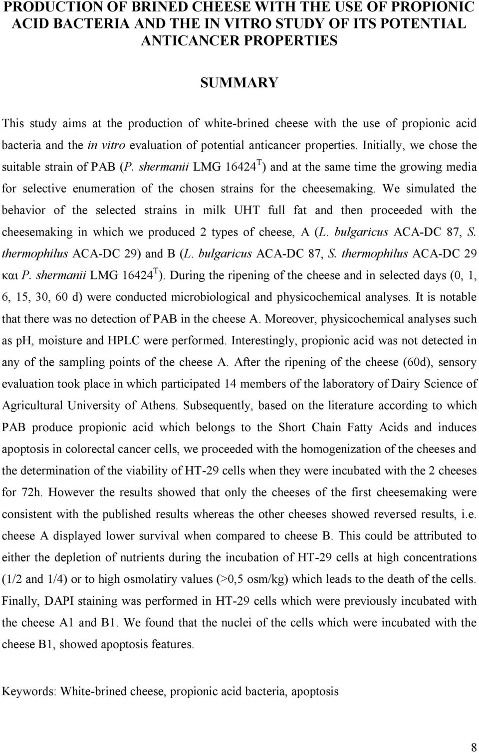 shermanii LMG 16424 Τ ) and at the same time the growing media for selective enumeration of the chosen strains for the cheesemaking.