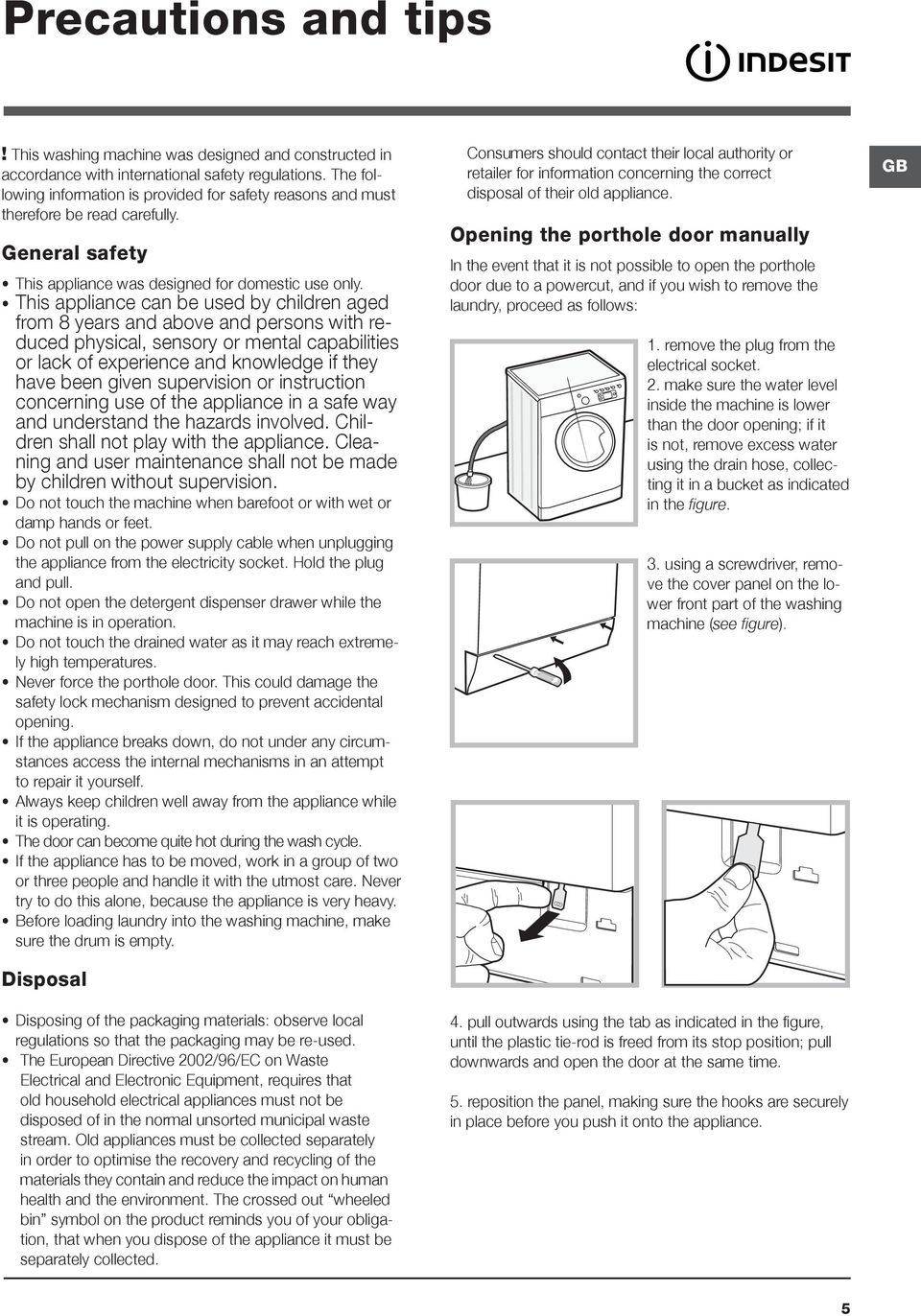 This appliance can be used by children aged from 8 years and above and persons with reduced physical, sensory or mental capabilities or lack of experience and knowledge if they have been given