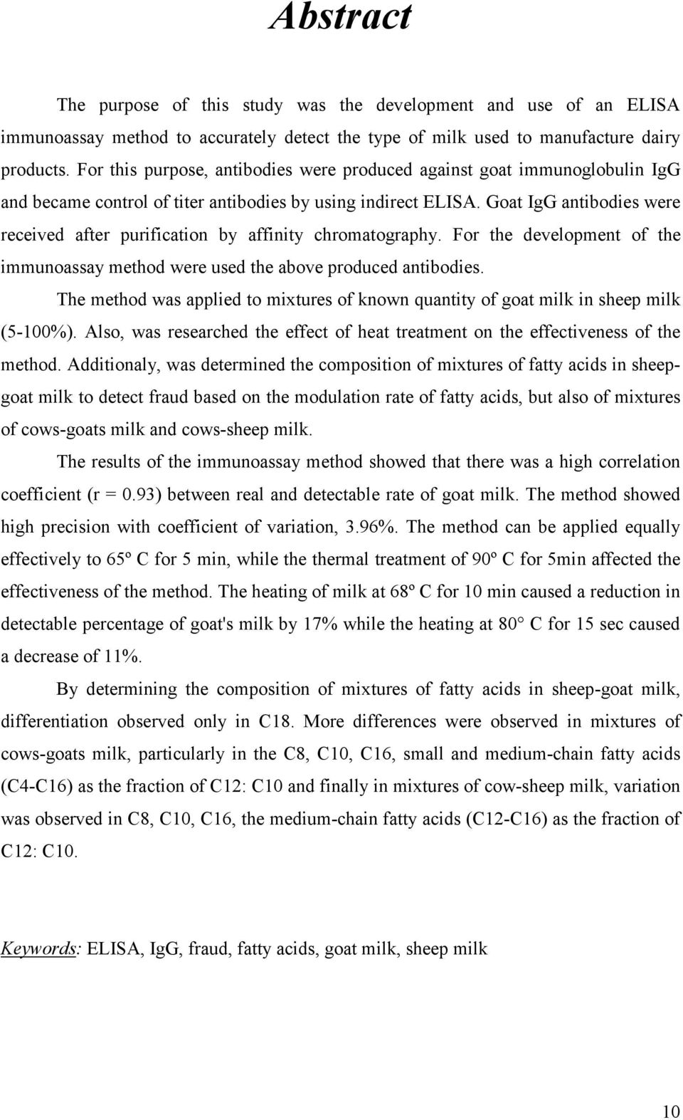 Goat IgG antibodies were received after purification by affinity chromatography. For the development of the immunoassay method were used the above produced antibodies.