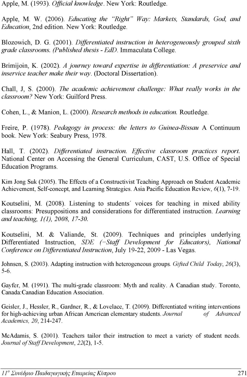 A journey toward expertise in differentiation: A preservice and inservice teacher make their way. (Doctoral Dissertation). Chall, J, S. (2000).