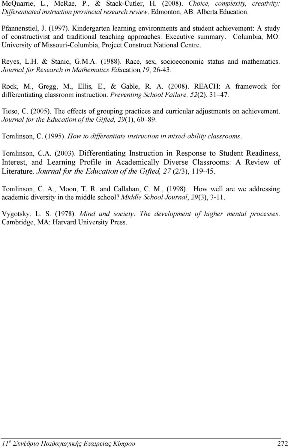 Columbia, MO: University of Missouri-Columbia, Project Construct National Centre. Reyes, L.H. & Stanic, G.M.A. (1988). Race, sex, socioeconomic status and mathematics.