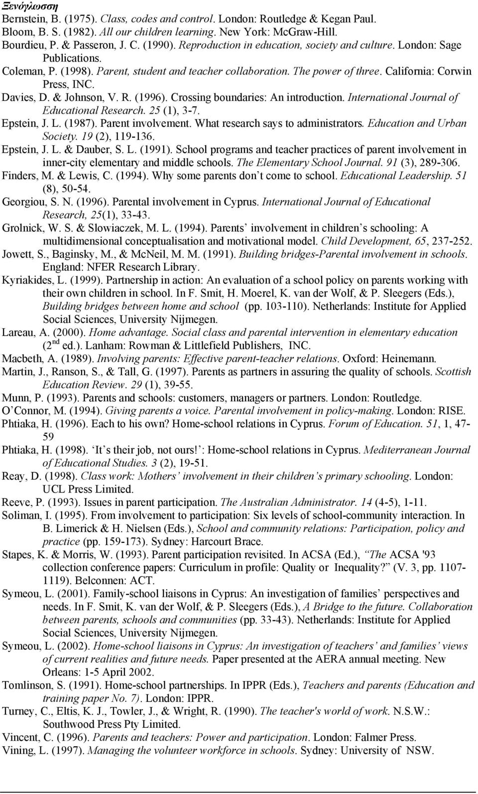 & Johnson, V. R. (1996). Crossing boundaries: An introduction. International Journal of Educational Research. 25 (1), 3-7. Epstein, J. L. (1987). Parent involvement.