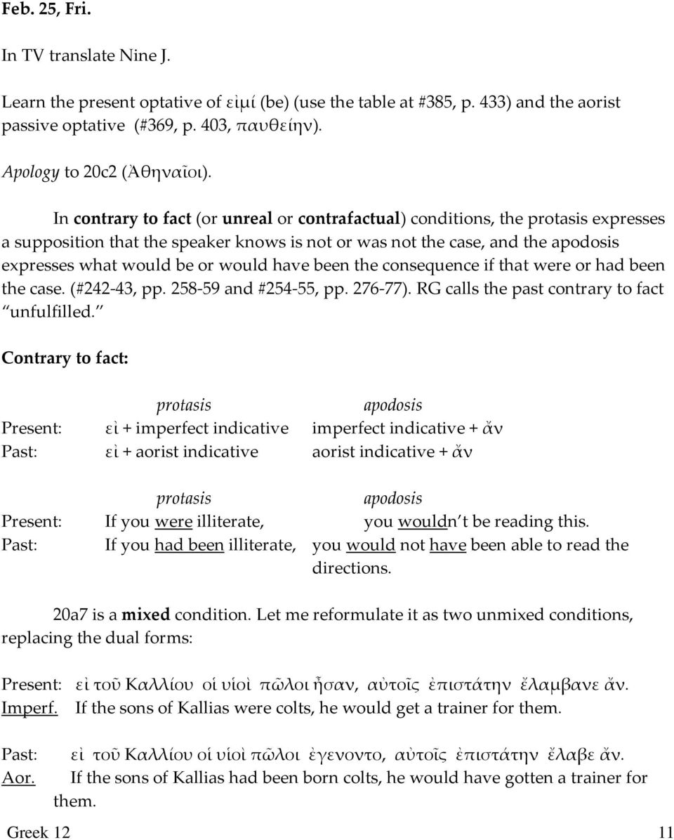 consequence if that were or had been the case. (#242-43, pp. 258-59 and #254-55, pp. 276-77). RG calls the past contrary to fact unfulfilled.