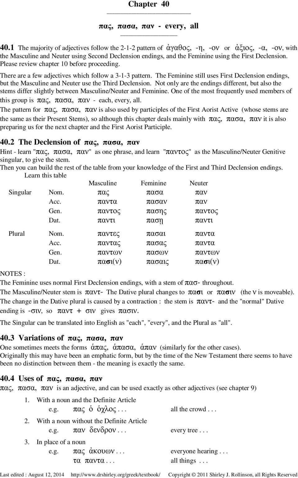 Please review chapter 10 before proceeding. There are a few adjectives which follow a 3-1-3 pattern.