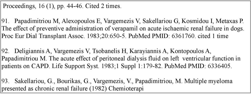 cited 1 time 92. Deligiannis A, Vargemezis V, Tsobanelis H, Karayiannis A, Kontopoulos A, Papadimitriou M.