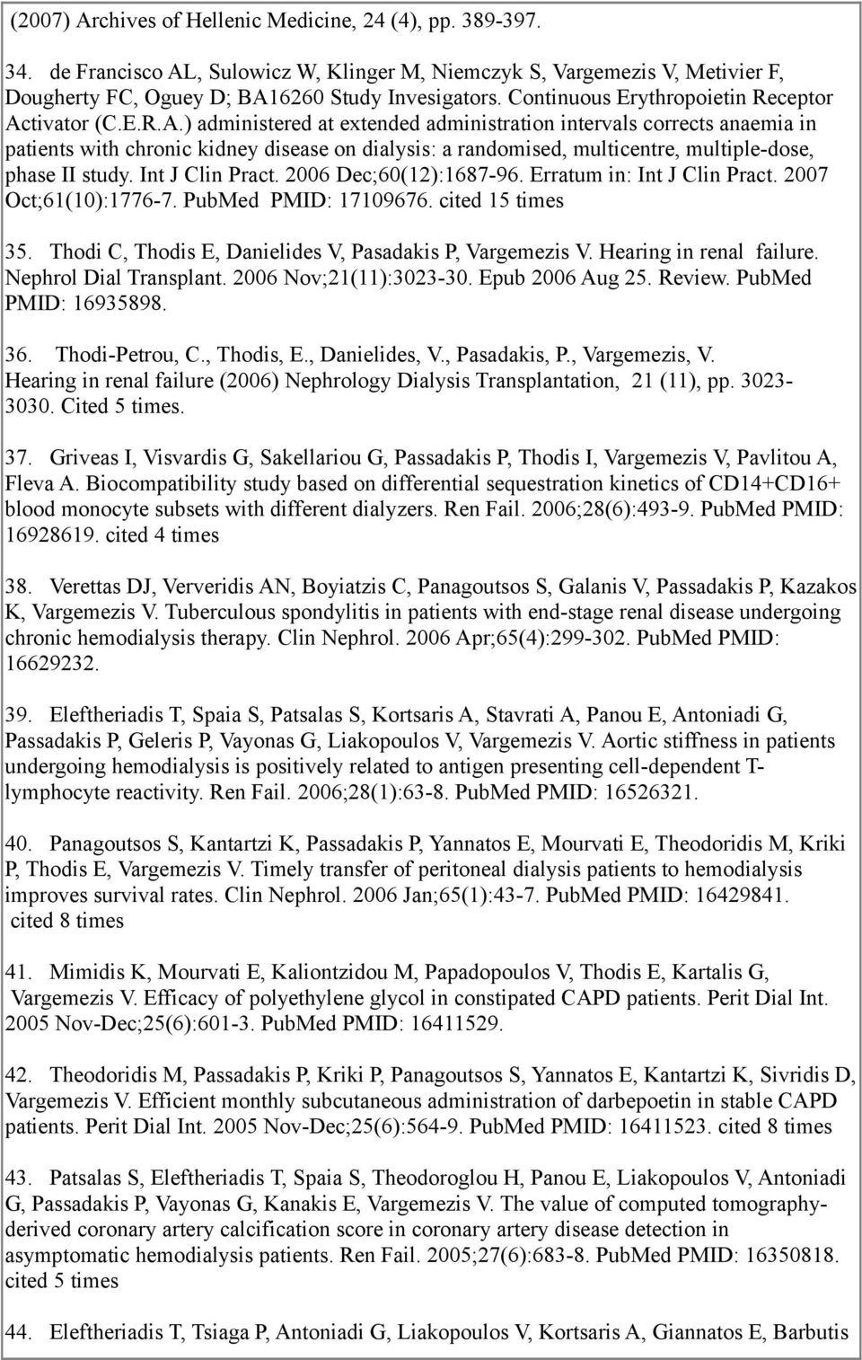 tivator (C.E.R.A.) administered at extended administration intervals corrects anaemia in patients with chronic kidney disease on dialysis: a randomised, multicentre, multiple-dose, phase II study.