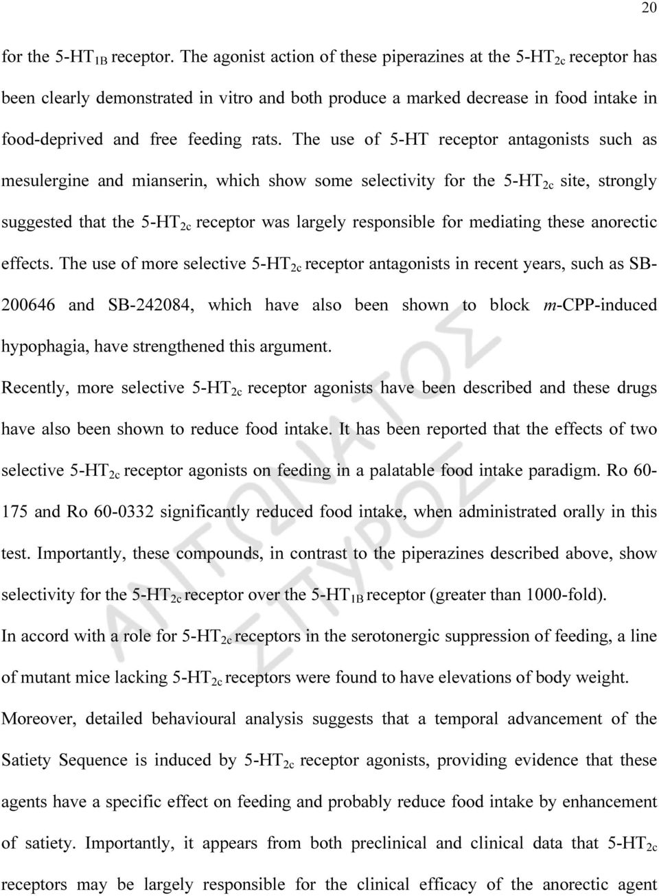 The use of 5-HT receptor antagonists such as mesulergine and mianserin, which show some selectivity for the 5-HT 2c site, strongly suggested that the 5-HT 2c receptor was largely responsible for