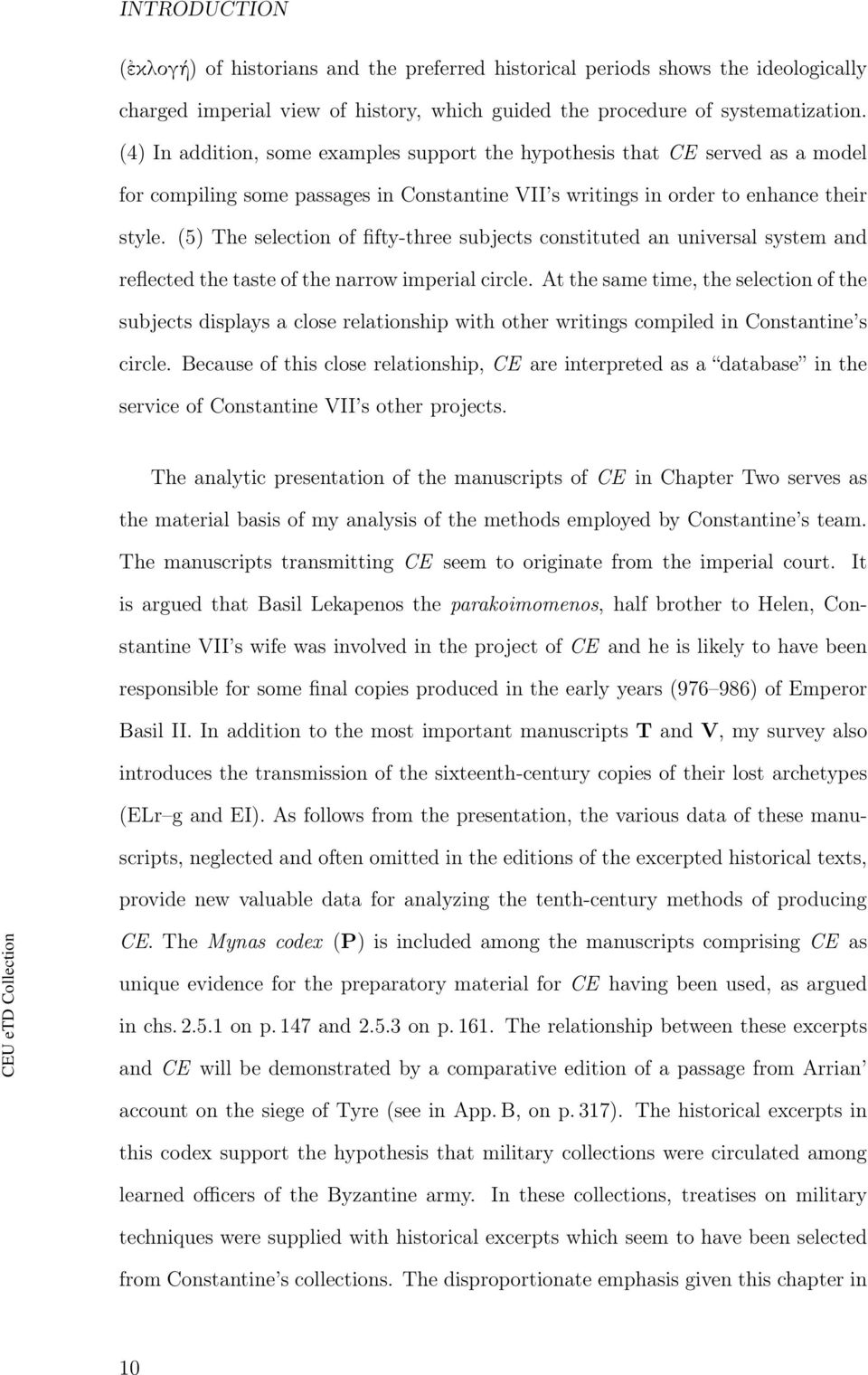 (5) The selection of fifty-three subjects constituted an universal system and reflected the taste of the narrow imperial circle.