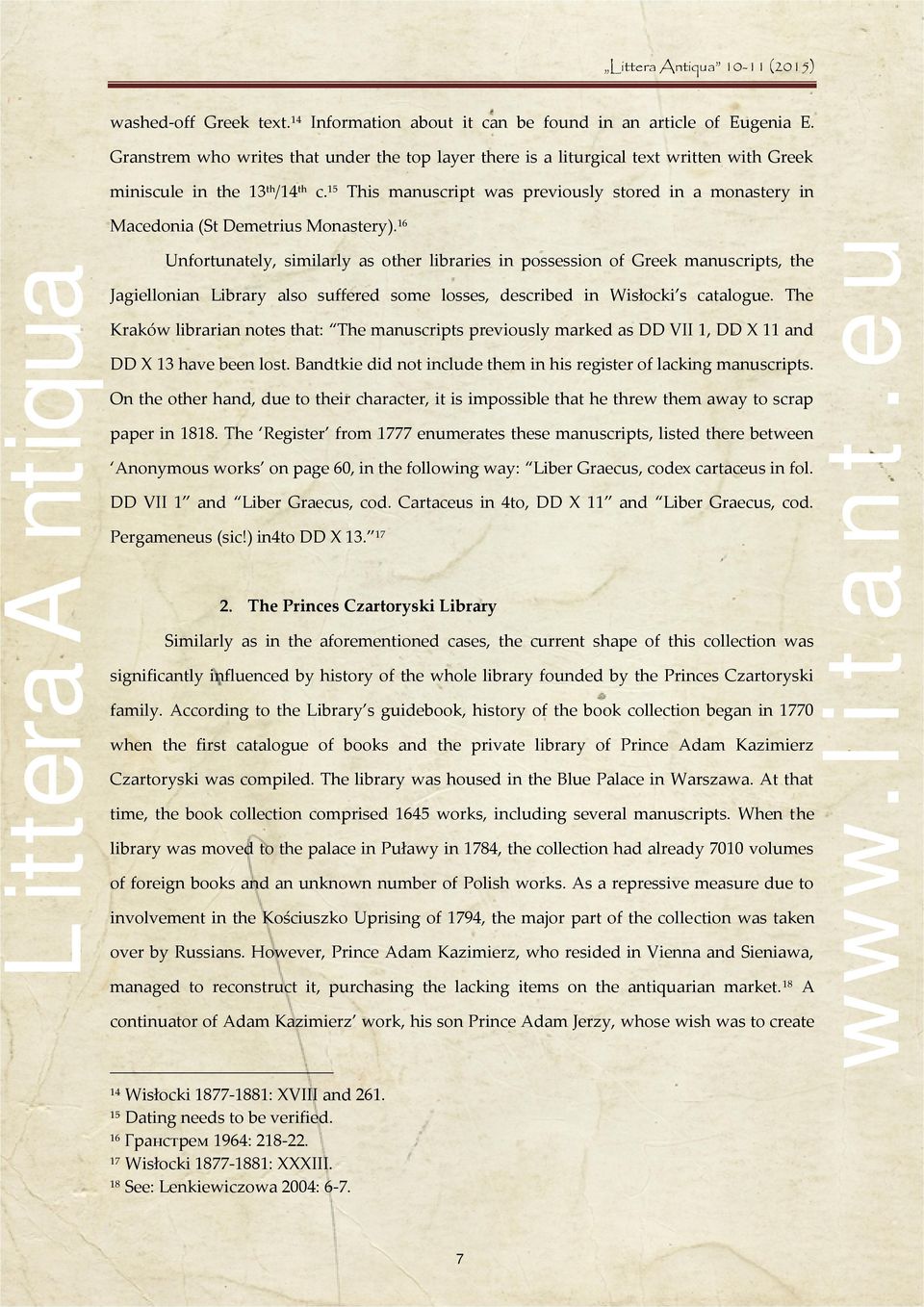 15 This manuscript was previously stored in a monastery in Macedonia (St Demetrius Monastery).