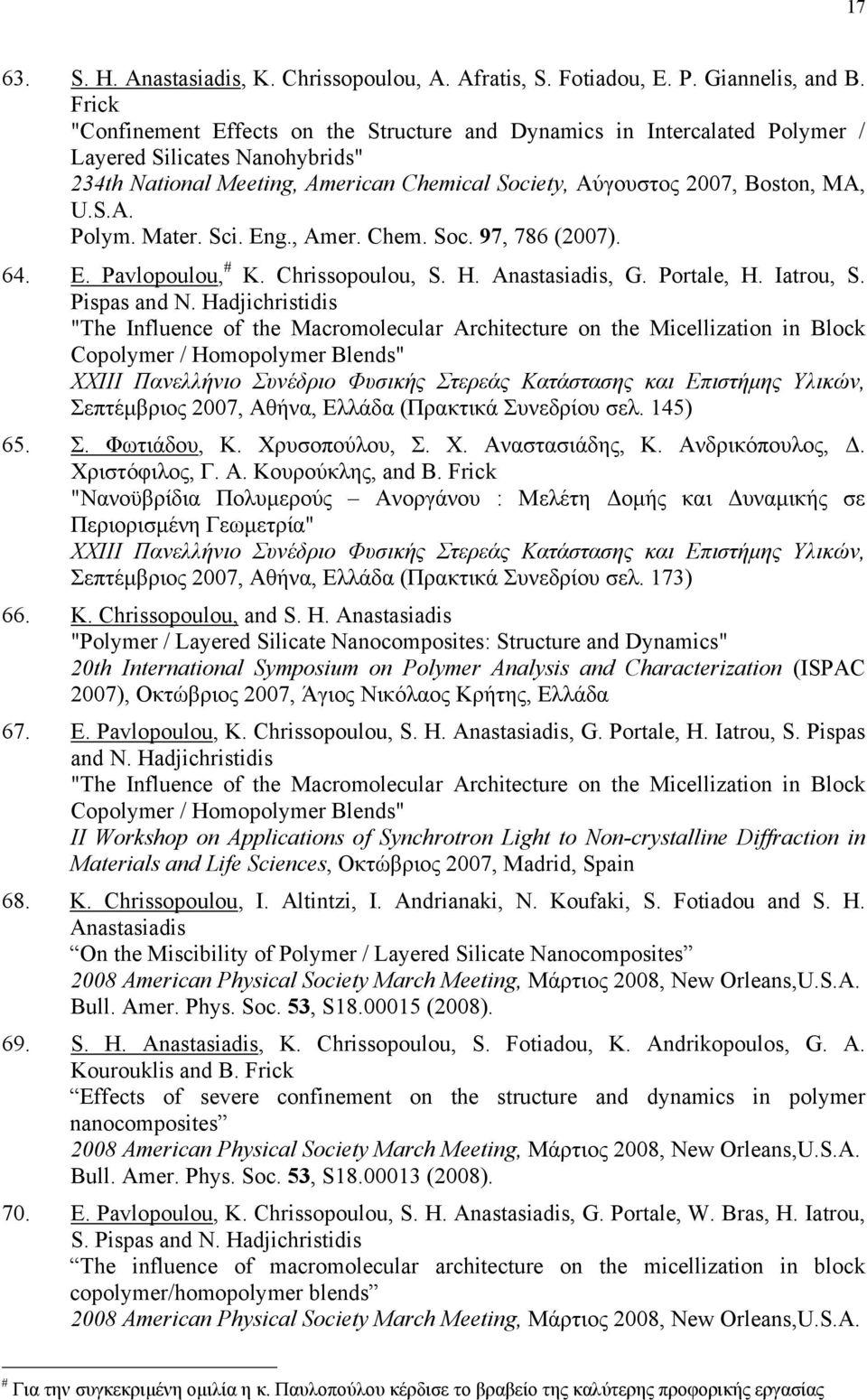 Sci. Eng., Amer. Chem. Soc. 97, 786 (2007). 64. E. Pavlopoulou, K. Chrissopoulou, S. H. Anastasiadis, G. Portale, H. Iatrou, S. Pispas and N.