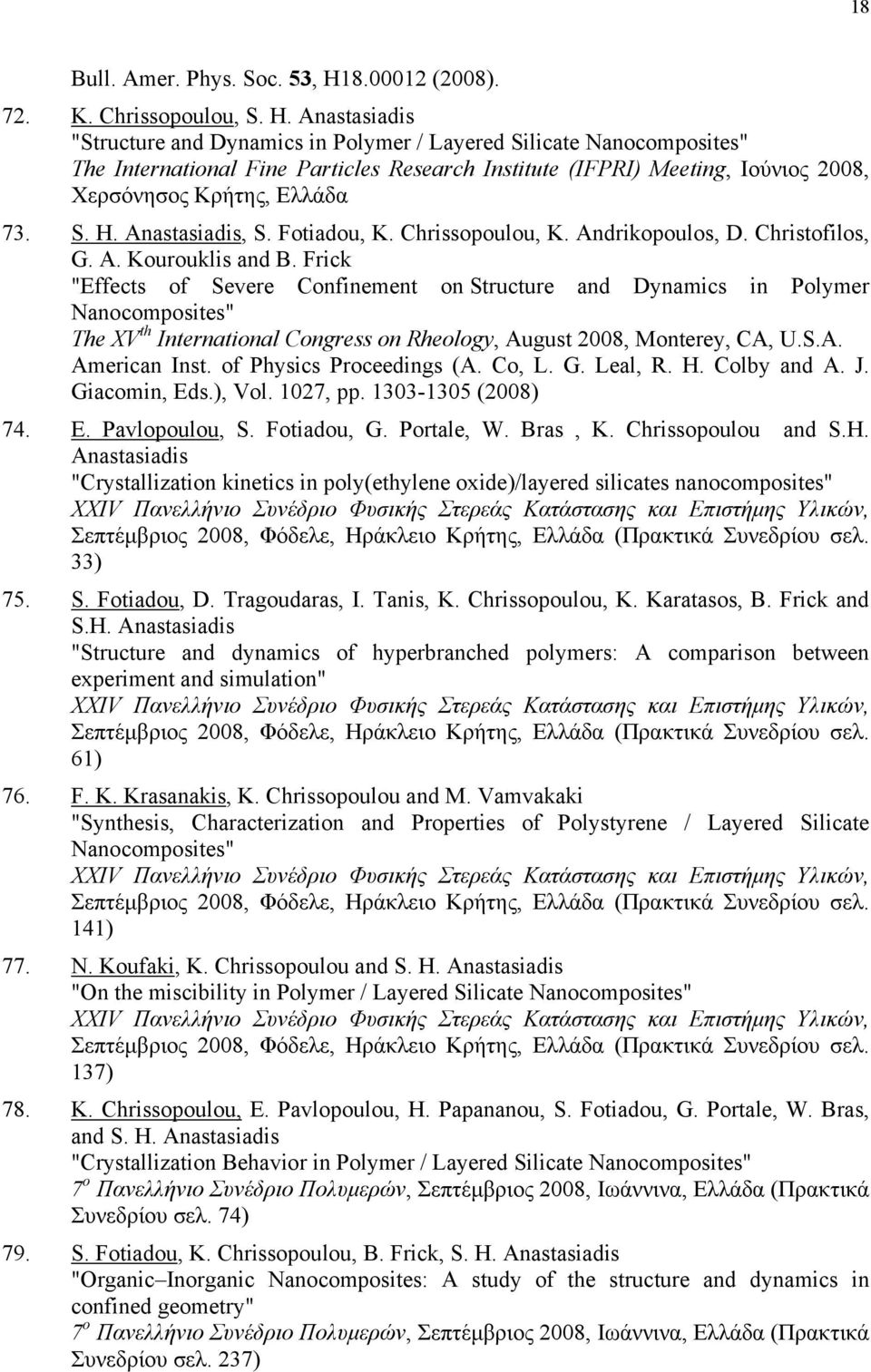 Anastasiadis "Structure and Dynamics in Polymer / Layered Silicate The International Fine Particles Research Institute (IFPRI) Meeting, Ιούνιος 2008, Χερσόνησος Κρήτης, Ελλάδα 73. S. H.