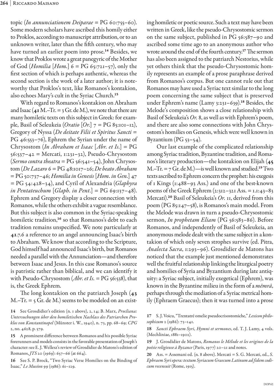 seph s character: see E. J. Wellesz s review of Grosdidier de Matons s edition of Romanos, JTS 20 (1969): 657 66 (at 664). 16 See S. P.