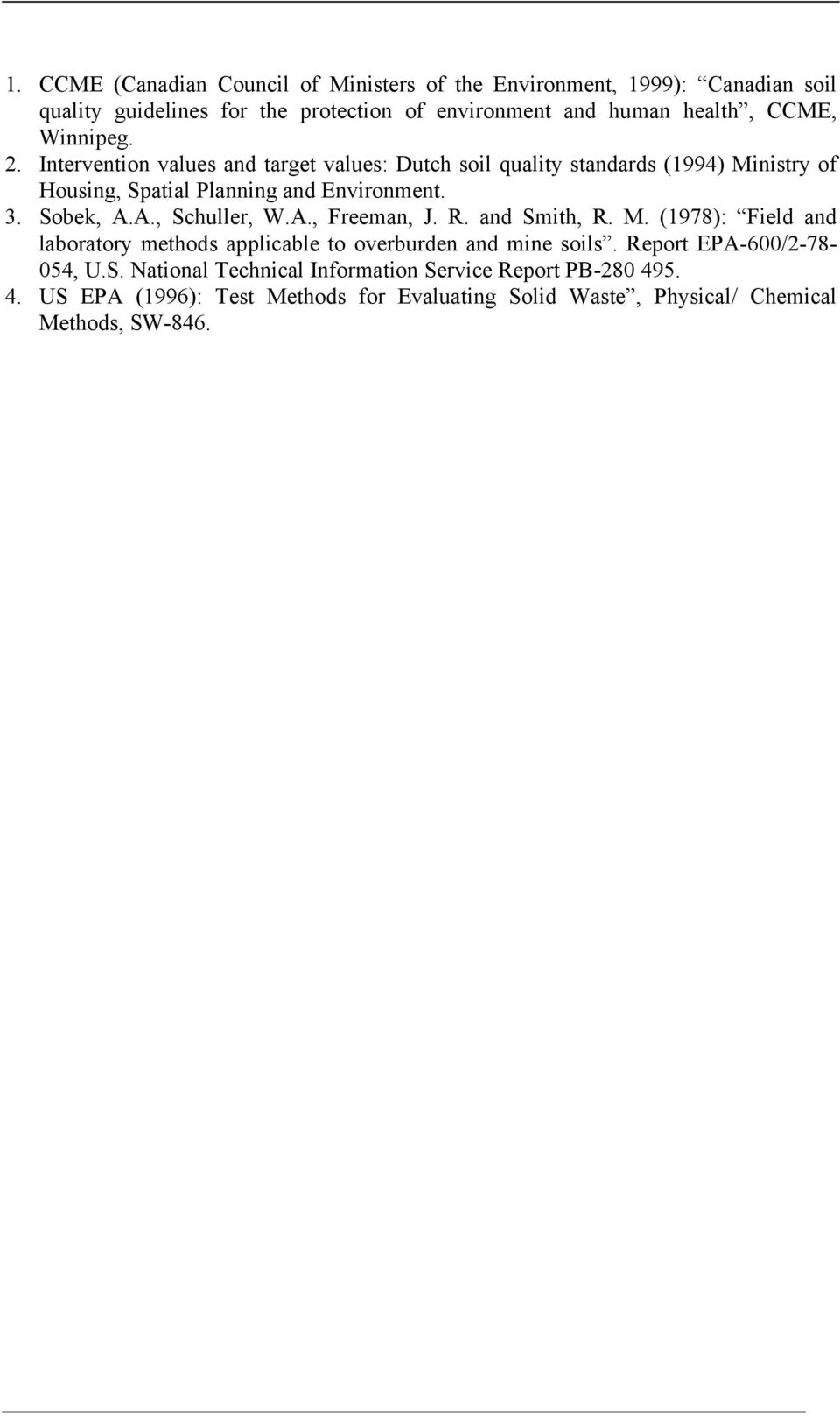 A., Schuller, W.A., Freeman, J. R. and Smith, R. M. (1978): Field and laboratory methods applicable to overburden and mine soils.