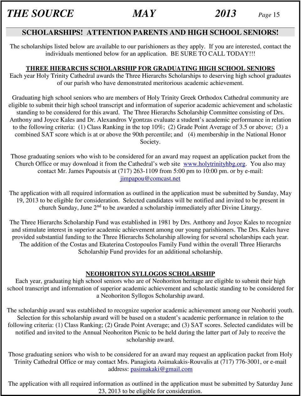 !! THREE HIERARCHS SCHOLARSHIP FOR GRADUATING HIGH SCHOOL SENIORS Each year Holy Trinity Cathedral awards the Three Hierarchs Scholarships to deserving high school graduates of our parish who have