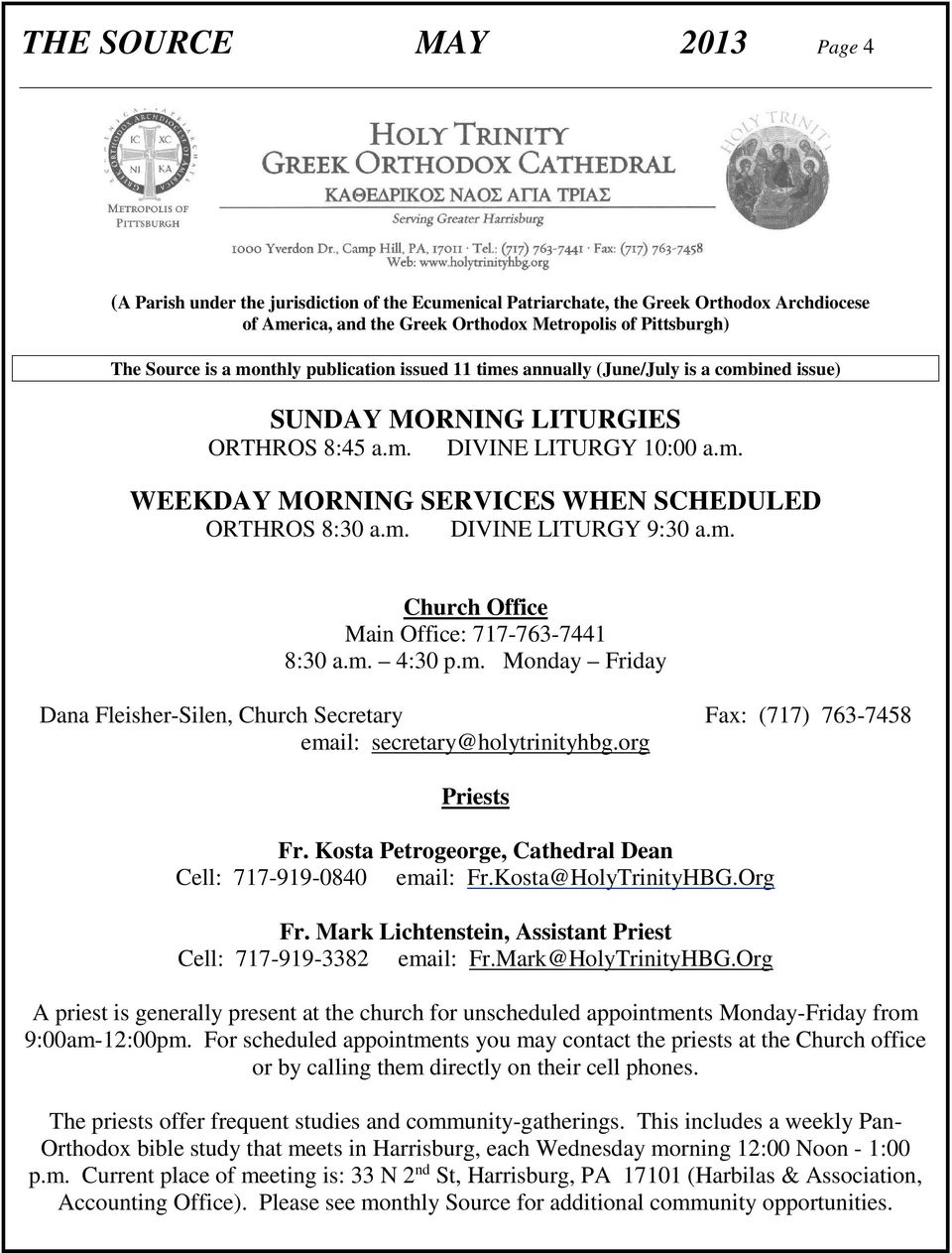 m. DIVINE LITURGY 9:30 a.m. Church Office Main Office: 717-763-7441 8:30 a.m. 4:30 p.m. Monday Friday Dana Fleisher-Silen, Church Secretary Fax: (717) 763-7458 email: secretary@holytrinityhbg.