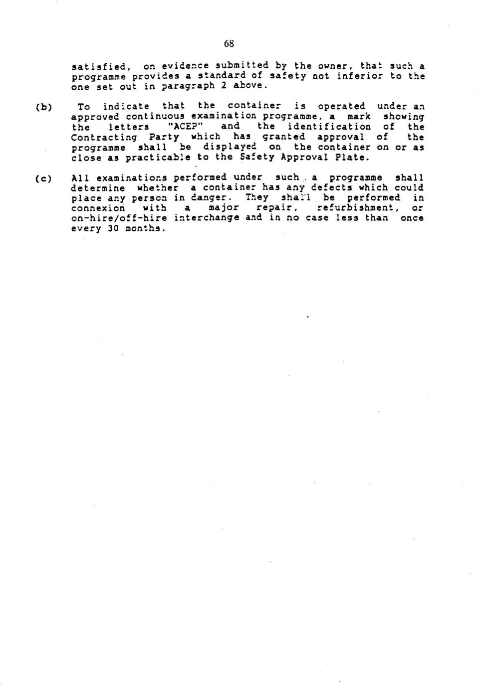 " and the identification of the Contracting Party which has granted approval of the programme shall be displayed on the container on or as close as practicable to the Safety Approval Plate.