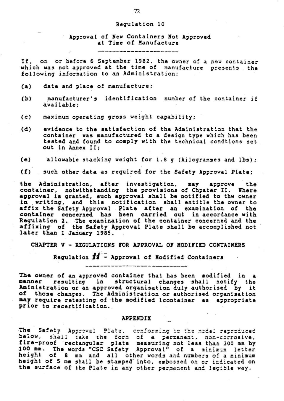 gross weight capability; evidence to the satisfaction of the Administration that the container was manufactured to a design type which has been tested and found to comply with the technical ccndticns