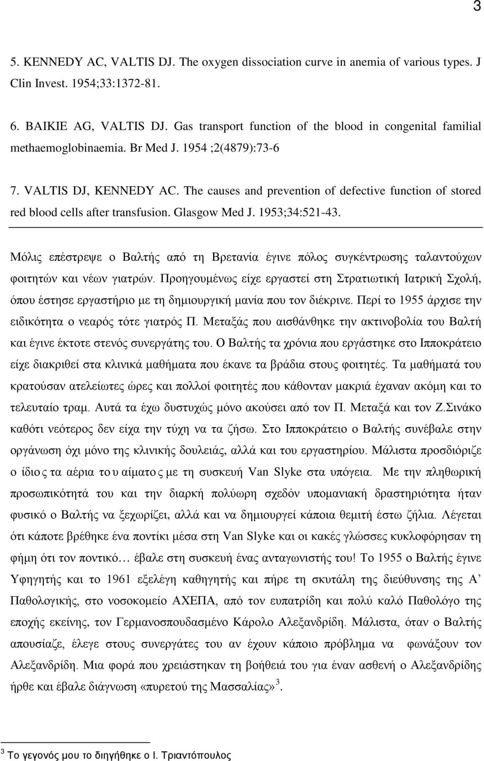 The causes and prevention of defective function of stored red blood cells after transfusion. Glasgow Med J. 1953;34:521-43.