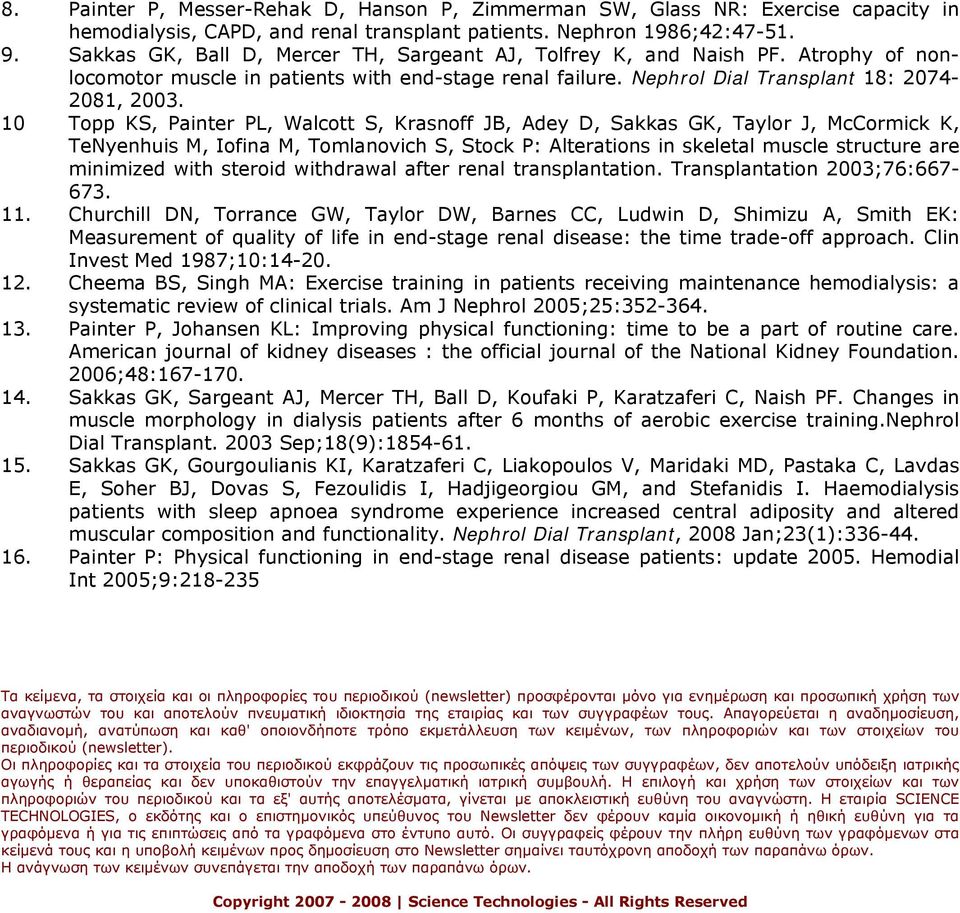 10 Topp KS, Painter PL, Walcott S, Krasnoff JB, Adey D, Sakkas GK, Taylor J, McCormick K, TeNyenhuis M, Iofina M, Tomlanovich S, Stock P: Alterations in skeletal muscle structure are minimized with