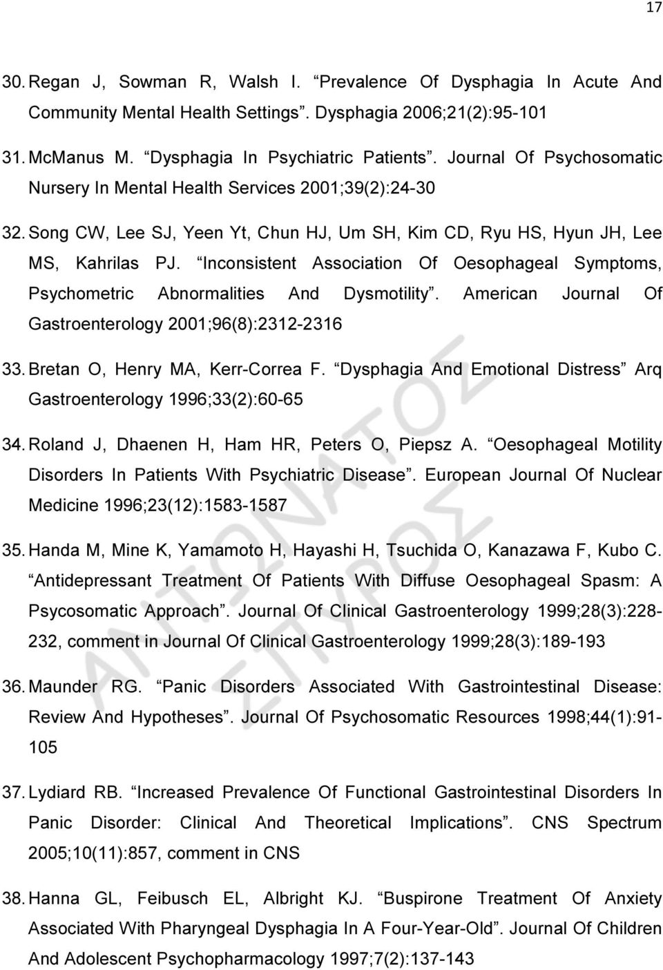 Inconsistent Association Of Oesophageal Symptoms, Psychometric Abnormalities And Dysmotility. American Journal Of Gastroenterology 2001;96(8):2312-2316 33. Bretan O, Henry MA, Kerr-Correa F.