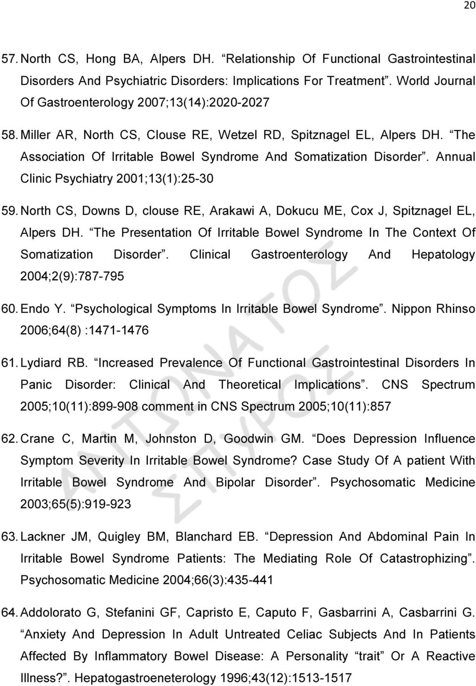 Annual Clinic Psychiatry 2001;13(1):25-30 59. North CS, Downs D, clouse RE, Arakawi A, Dokucu ME, Cox J, Spitznagel EL, Alpers DH.