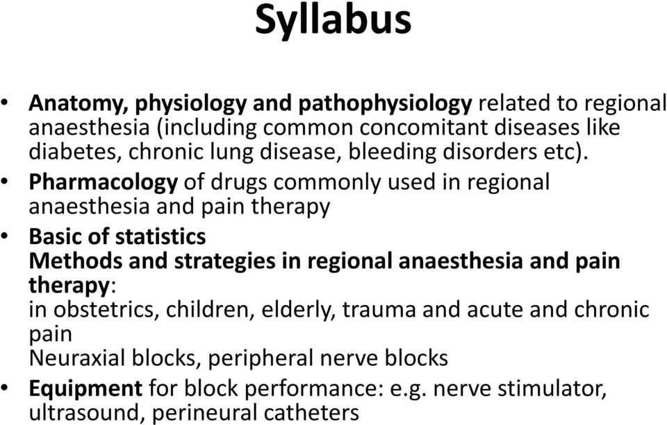 Pharmacology of drugs commonly used in regional anaesthesia and pain therapy Basic of statistics Methods and strategies in regional