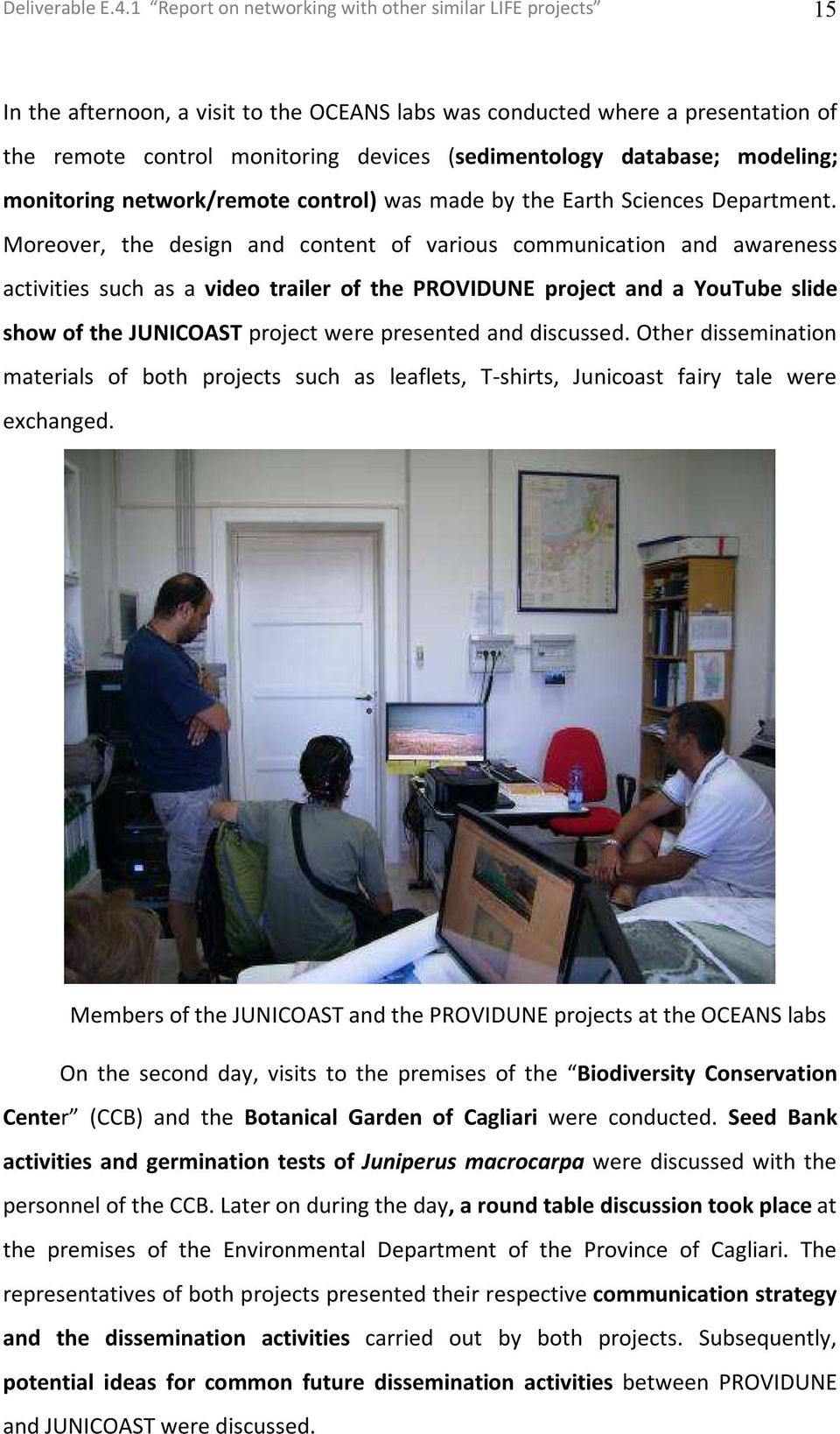 database; modeling; monitoring network/remote control) was made by the Earth Sciences Department.