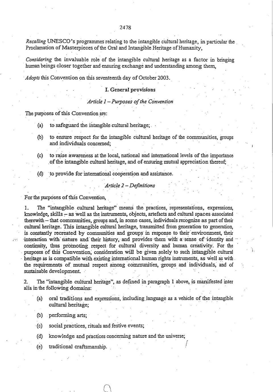 day of October 2003. The purposes of this Convention are: I. General provisions Article 1 Purposes of the Convention (a) (b) (c) (d) to safeguard the intangible cultural heritage;.