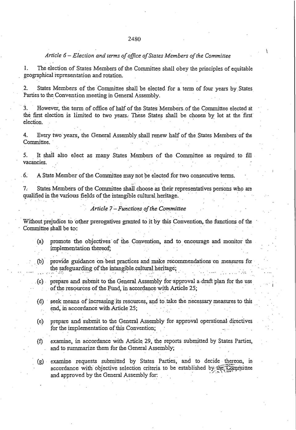 States Members of the Committee shall be elected for a term of four years by.states Parties to the Convention meeting in General Assembly. 3.