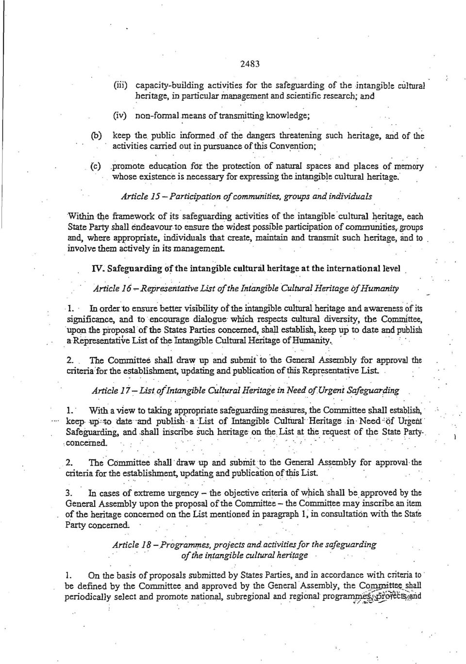 promote education for the protection of natural spaces and places of memory whose existence is necessary for expressing the intangible cultural heritage.