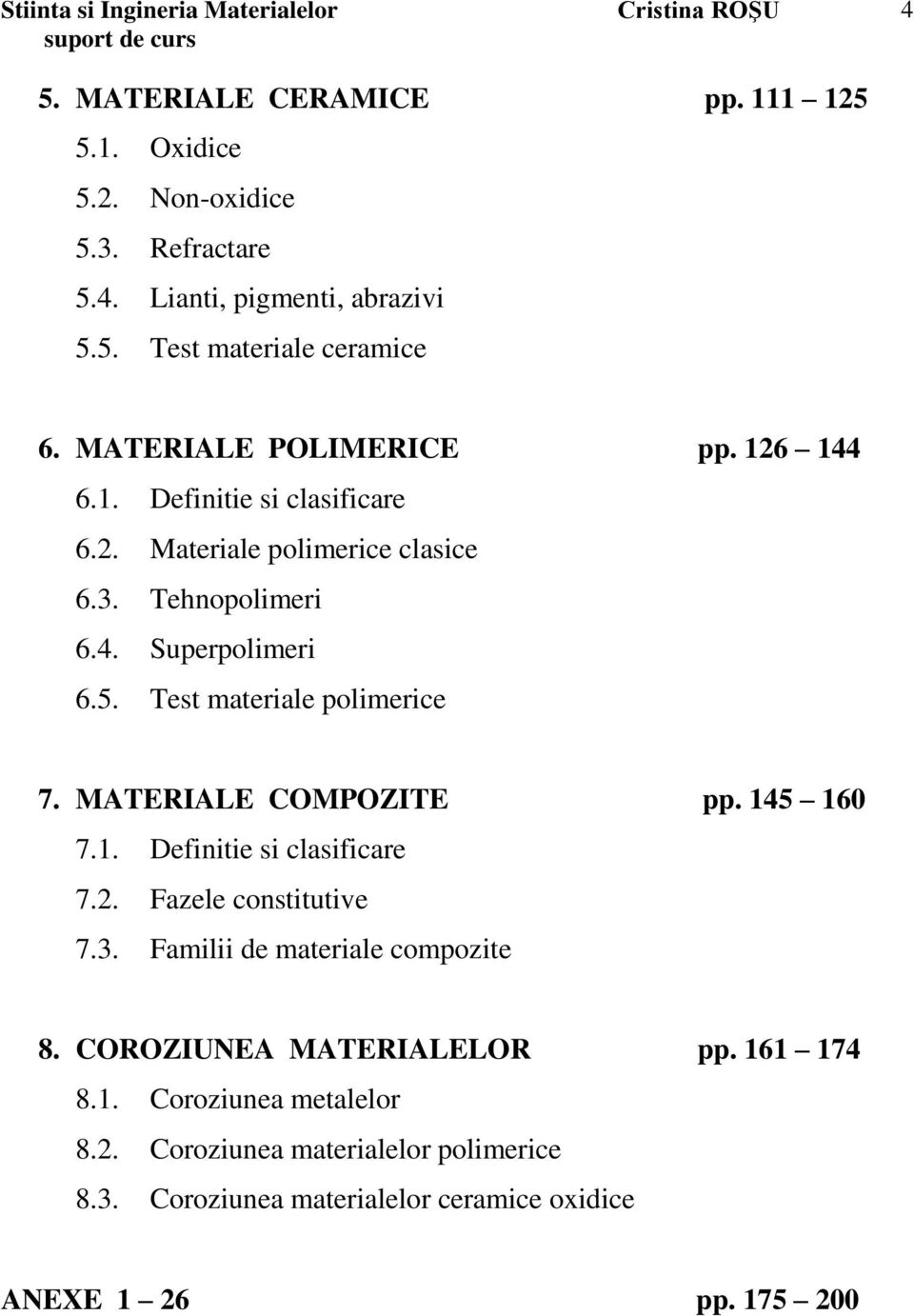 Test materiale polimerice 7. MATERIALE COMPOZITE pp. 145 160 7.1. Definitie si clasificare 7.2. Fazele constitutive 7.3.