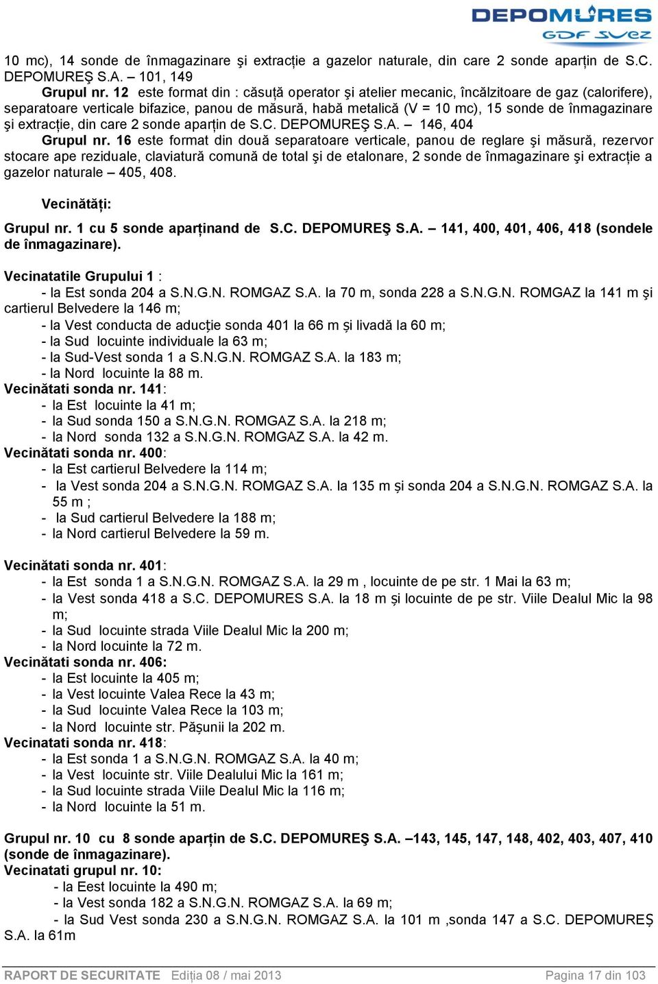 extracţie, din care 2 sonde aparţin de S.C. DEPOMUREŞ S.A. 146, 404 Grupul nr.