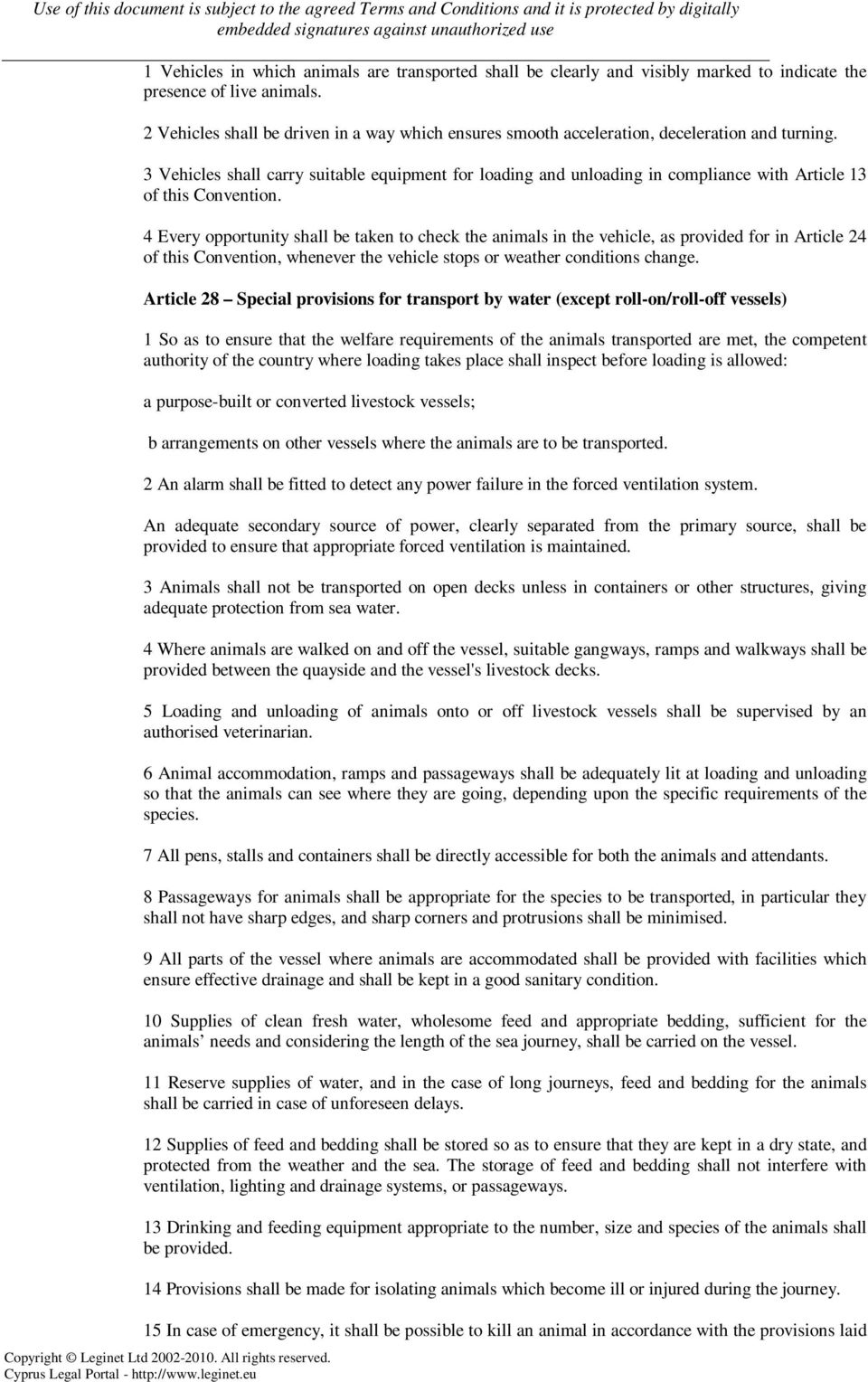 3 Vehicles shall carry suitable equipment for loading and unloading in compliance with Article 13 of this Convention.