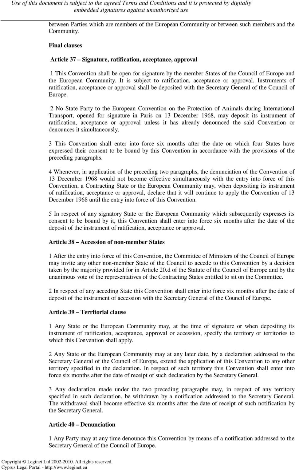 It is subject to ratification, acceptance or approval. Instruments of ratification, acceptance or approval shall be deposited with the Secretary General of the Council of Europe.