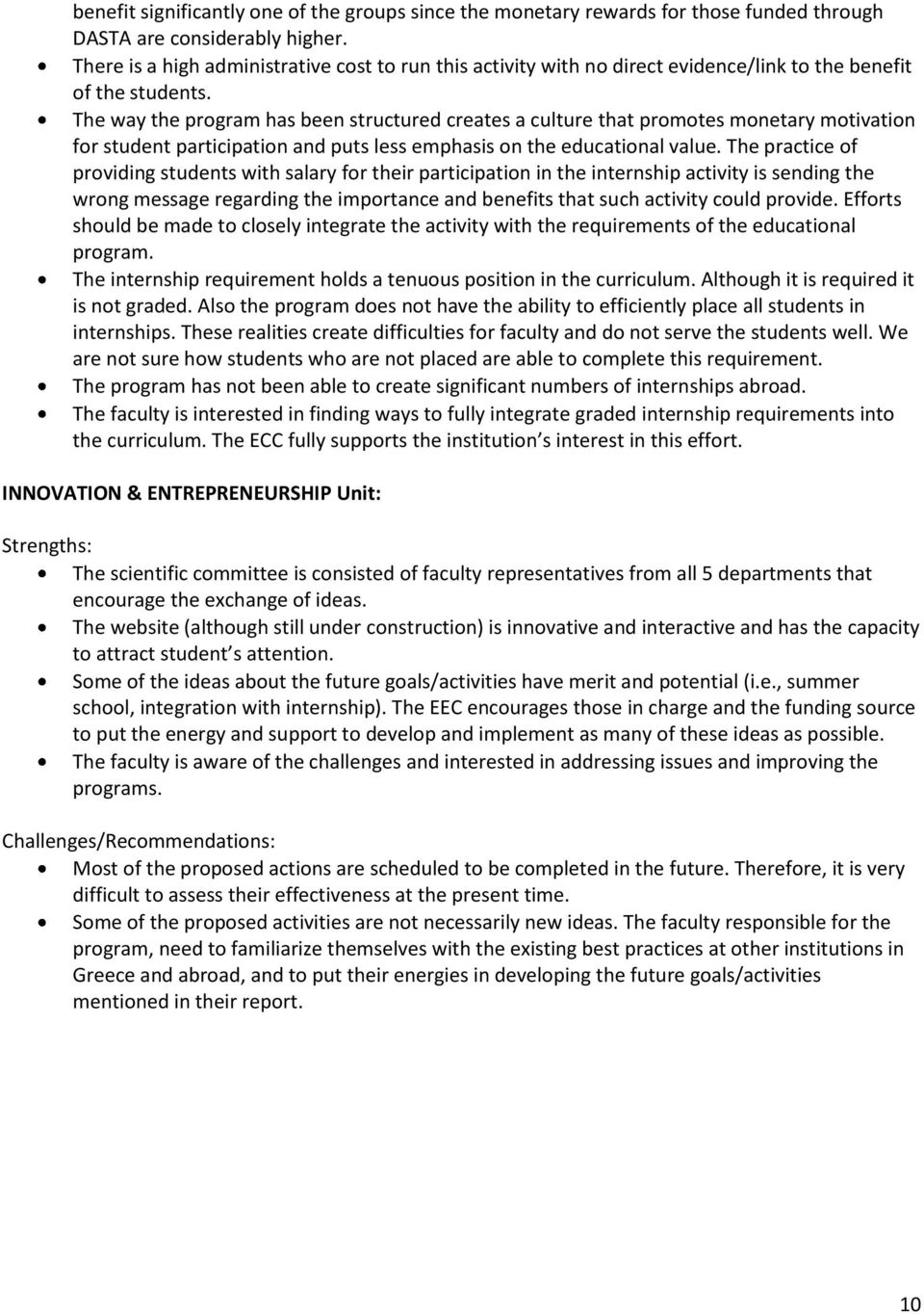 The way the program has been structured creates a culture that promotes monetary motivation for student participation and puts less emphasis on the educational value.