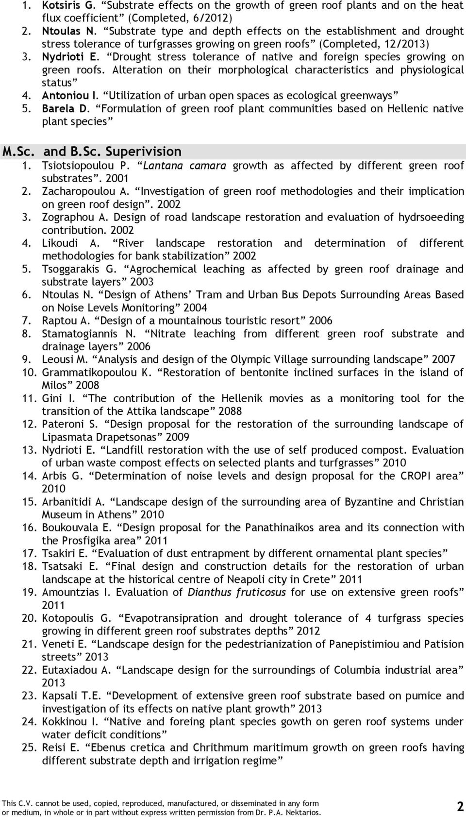 Drought stress tolerance of native and foreign species growing on green roofs. Alteration on their morphological characteristics and physiological status 4. Antoniou I.