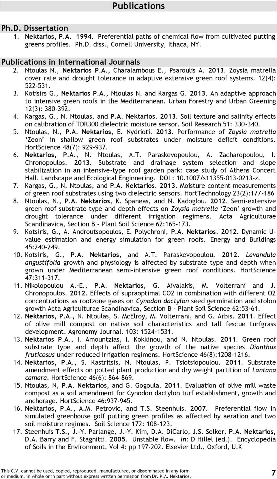 12(4): 522-531. 3. Kotisirs G., Nektarios P.A., Ntoulas N. and Kargas G. 2013. An adaptive approach to intensive green roofs in the Mediterranean. Urban Forestry and Urban Greening 12(3): 380-392. 4.