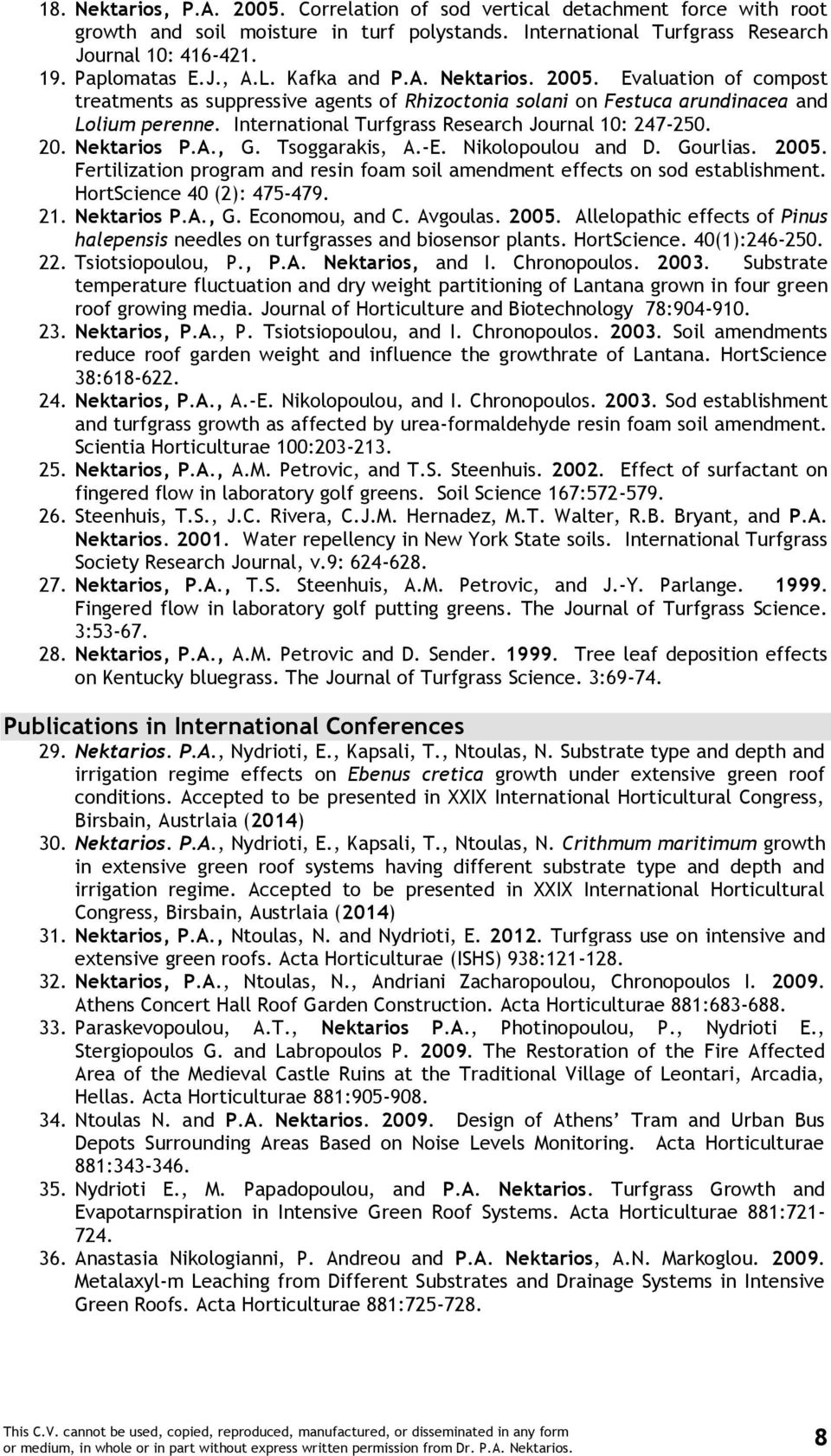 International Turfgrass Research Journal 10: 247-250. 20. Nektarios P.A., G. Tsoggarakis, A.-E. Nikolopoulou and D. Gourlias. 2005.