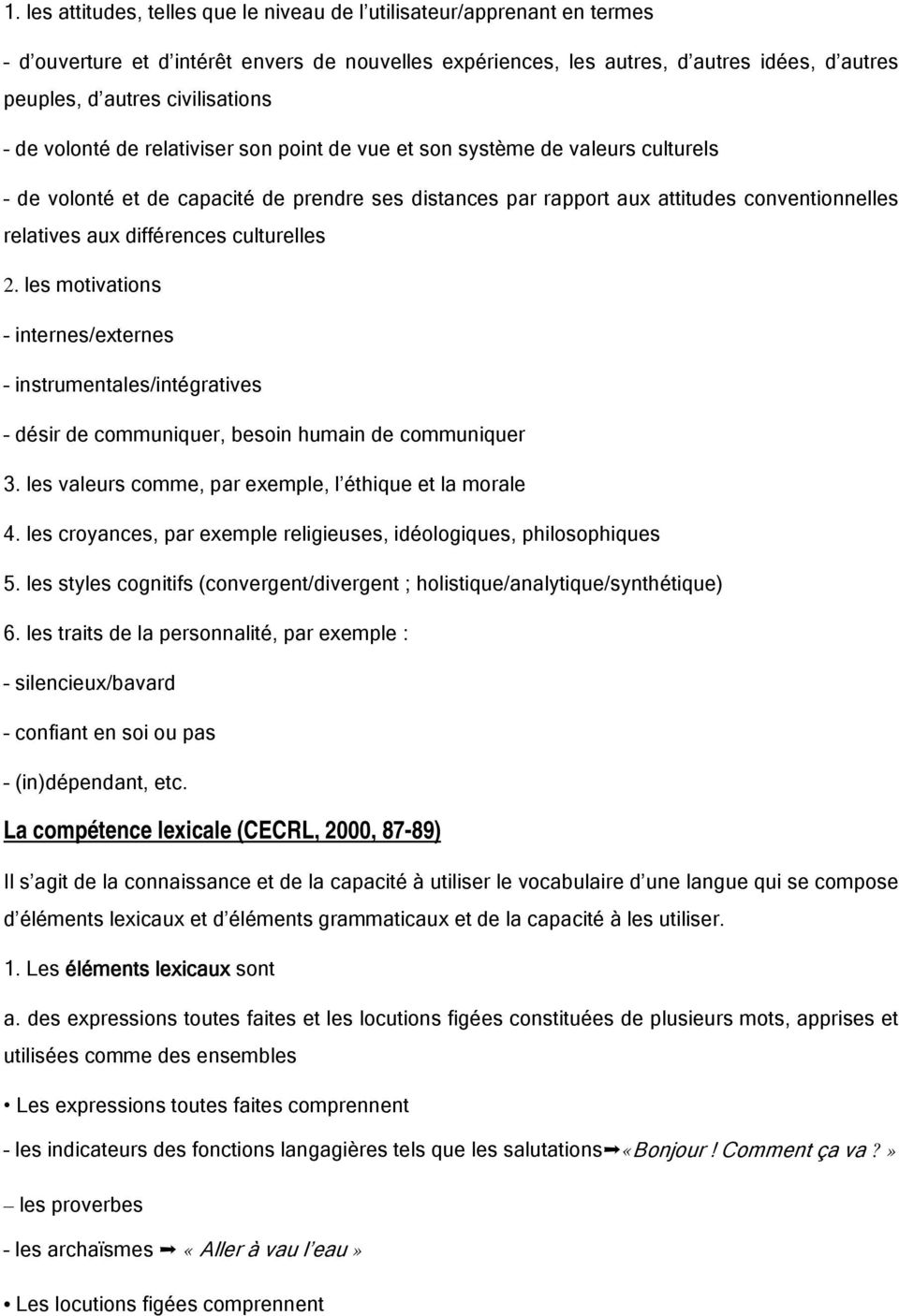 aux différences culturelles 2. les motivations internes/externes instrumentales/intégratives désir de communiquer, besoin humain de communiquer 3.