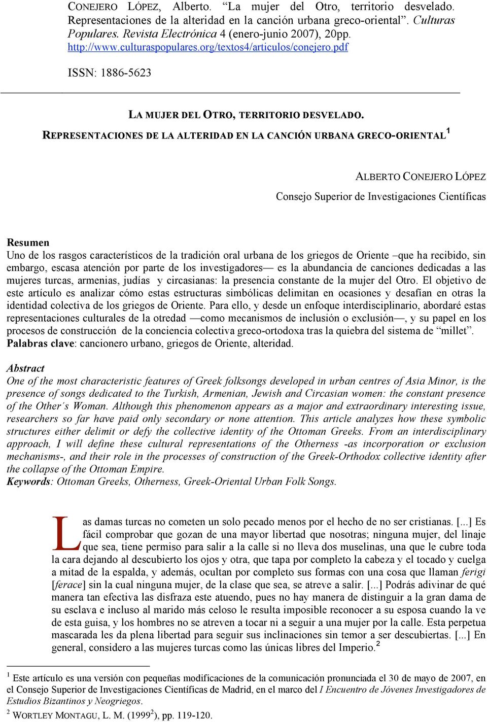 REPRESENTACIONES DE LA ALTERIDAD EN LA CANCIÓN URBANA GRECO-ORIENTAL 1 ALBERTO CONEJERO LÓPEZ Consejo Superior de Investigaciones Científicas Resumen Uno de los rasgos característicos de la tradición