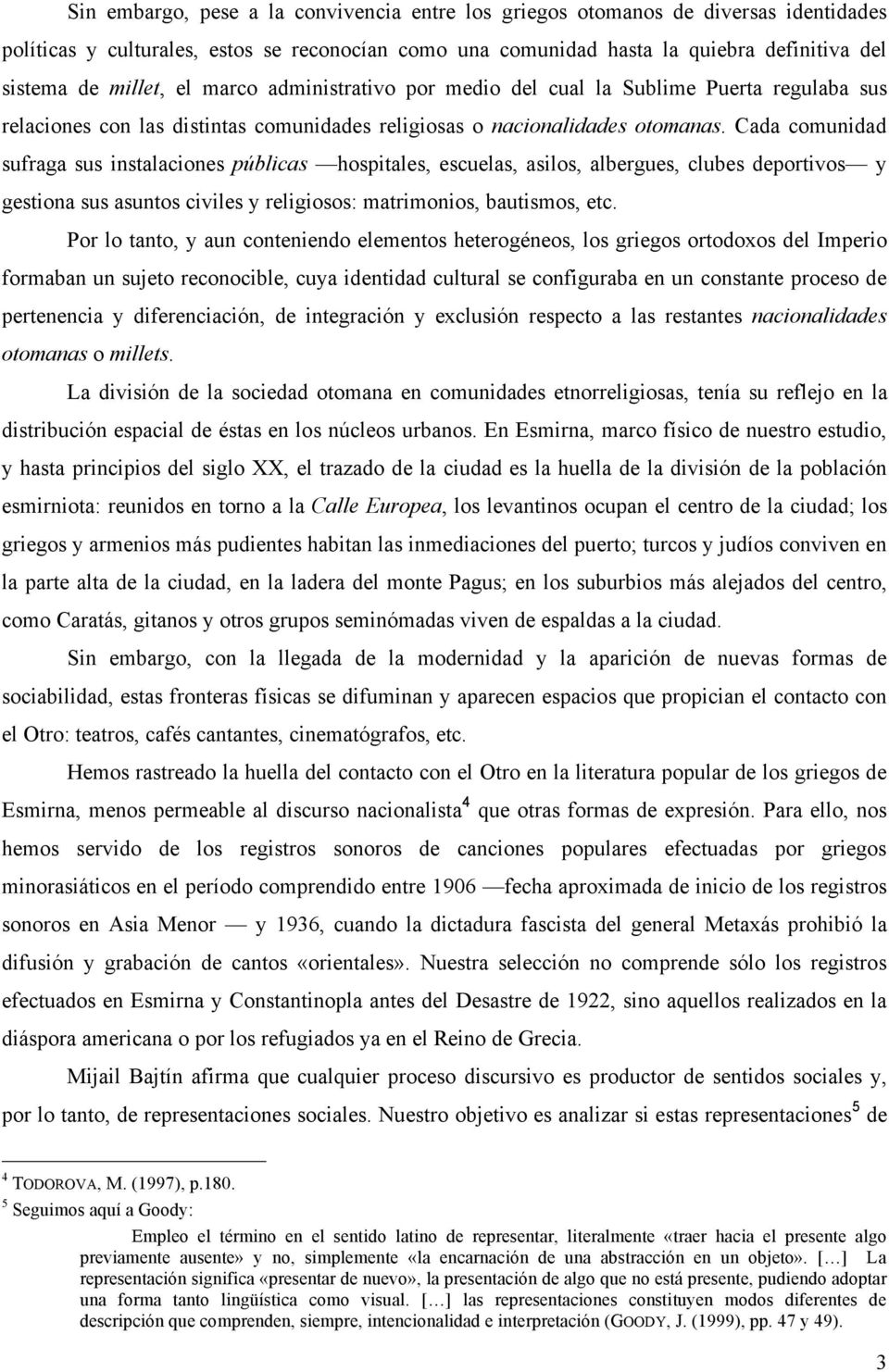 Cada comunidad sufraga sus instalaciones públicas hospitales, escuelas, asilos, albergues, clubes deportivos y gestiona sus asuntos civiles y religiosos: matrimonios, bautismos, etc.