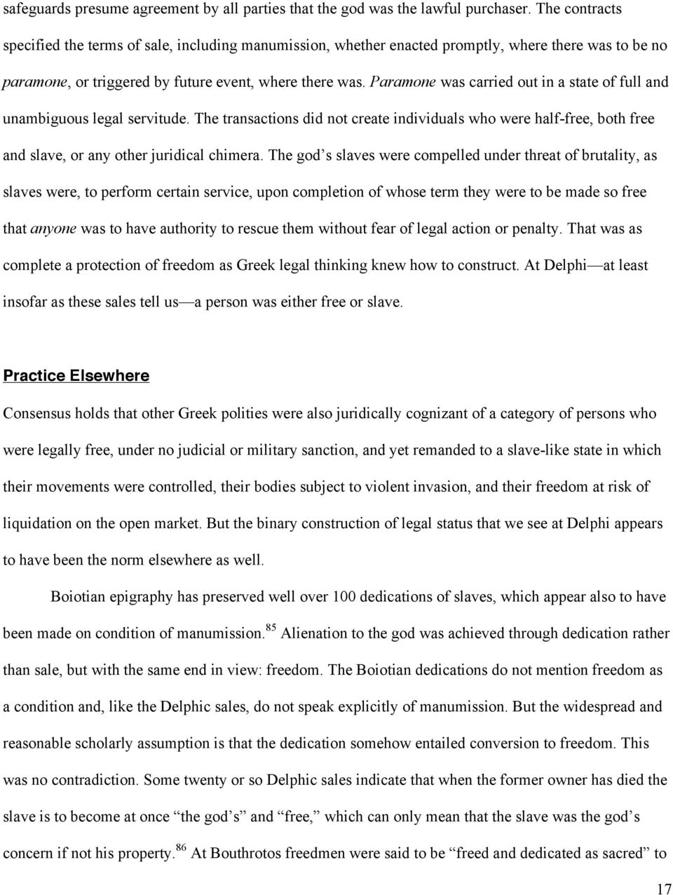 Paramone was carried out in a state of full and unambiguous legal servitude. The transactions did not create individuals who were half-free, both free and slave, or any other juridical chimera.