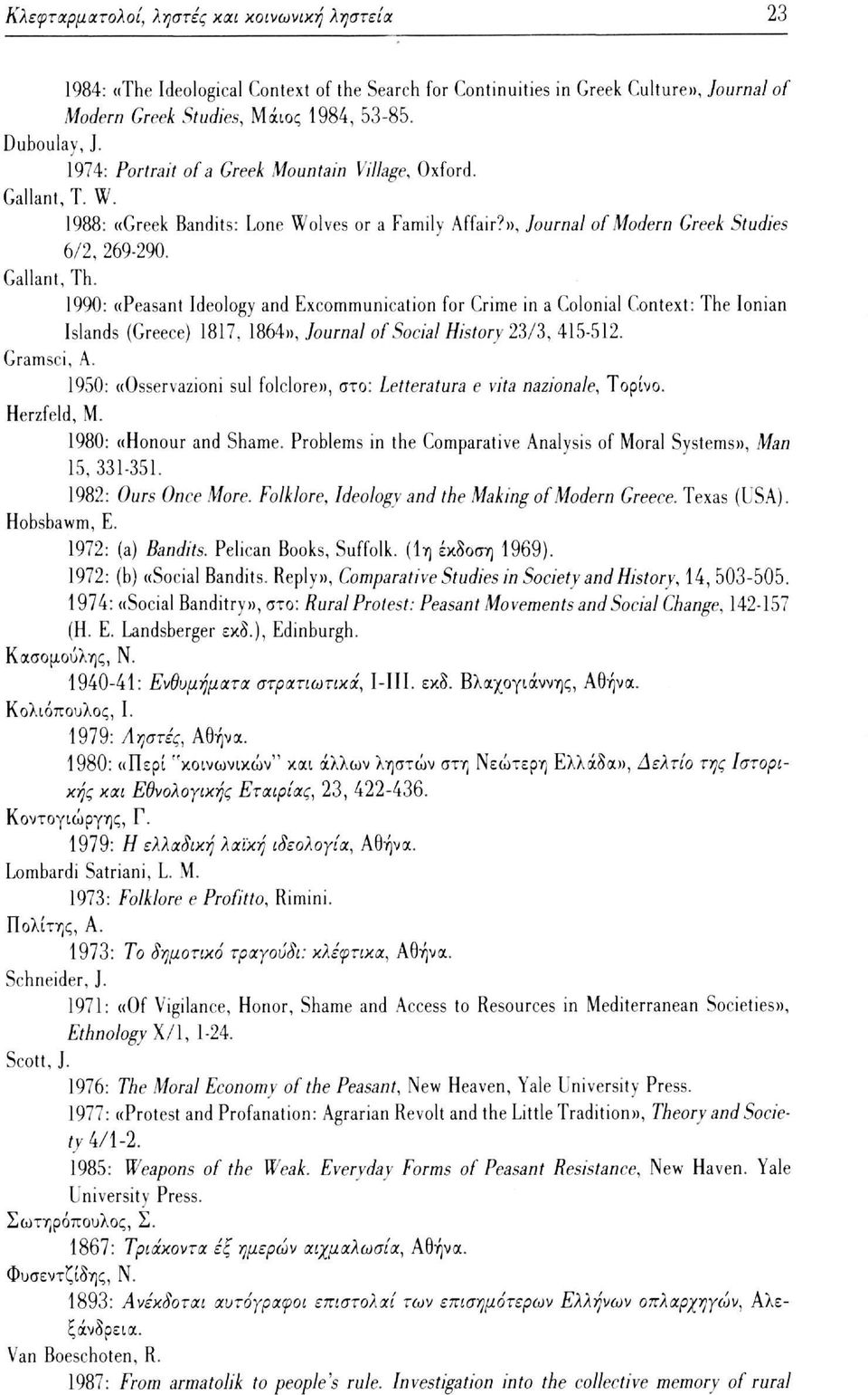 1990: «Peasant Ideology and Excommunication for Crime in a Colonial Context: The Ionian Islands (Greece) 1817. 1864», Journal of Social History 23/3, 415-512. Gramsci, A.