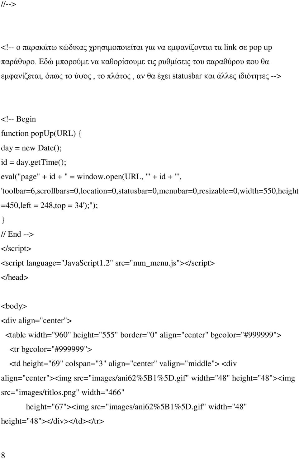 -- Begin function popup(url) { day = new Date(); id = day.gettime(); eval("page" + id + " = window.