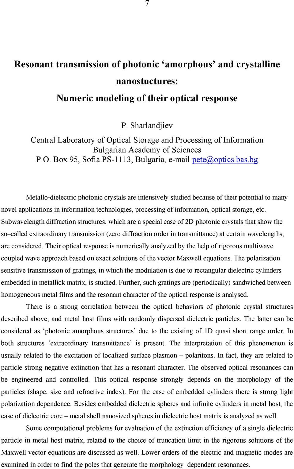 bg Metallo-dielectric photonic crystals are intensively studied because of their potential to many novel applications in information technologies, processing of information, optical storage, etc.