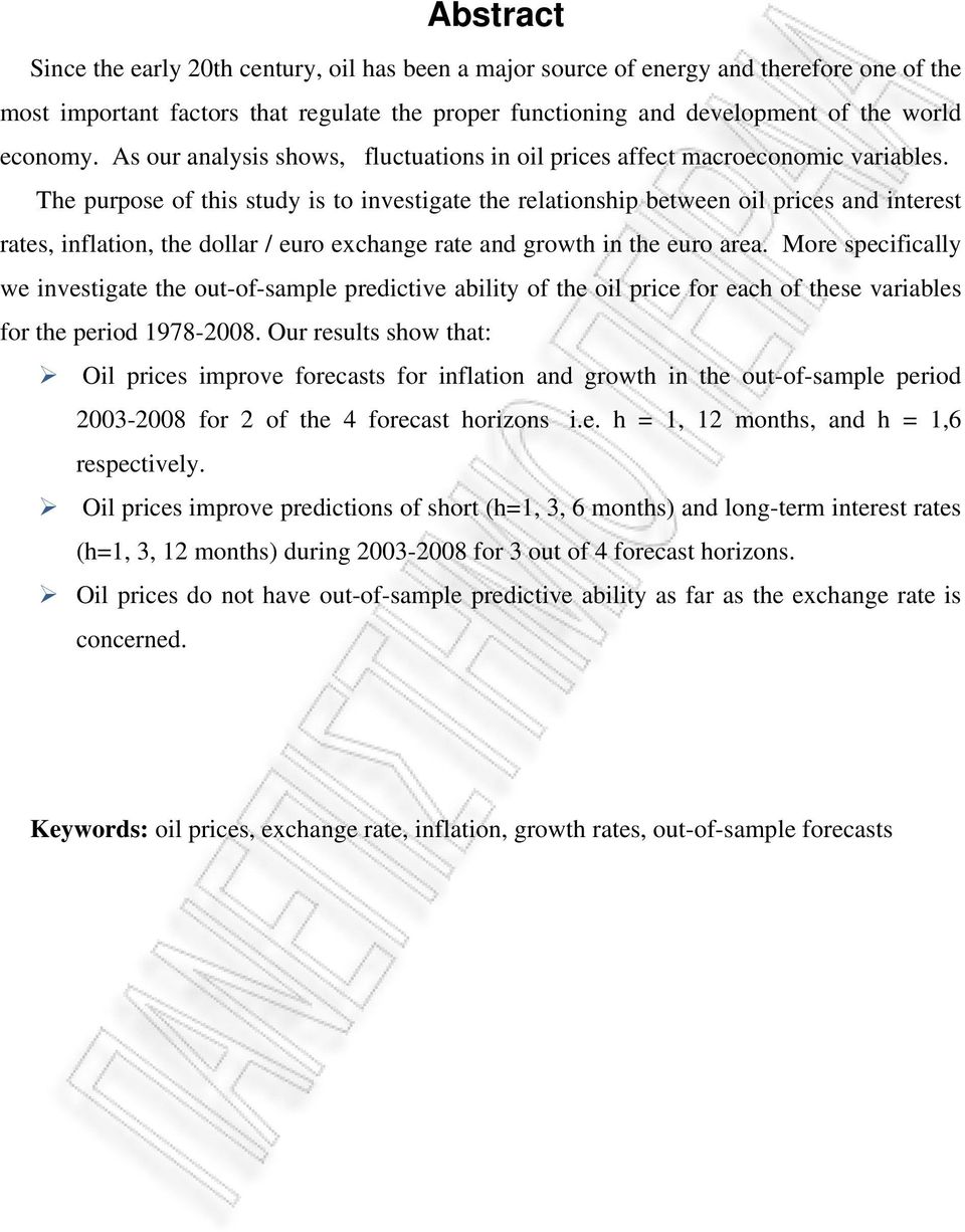 The purpose of this study is to investigate the relationship between oil prices and interest rates, inflation, the dollar / euro exchange rate and growth in the euro area.