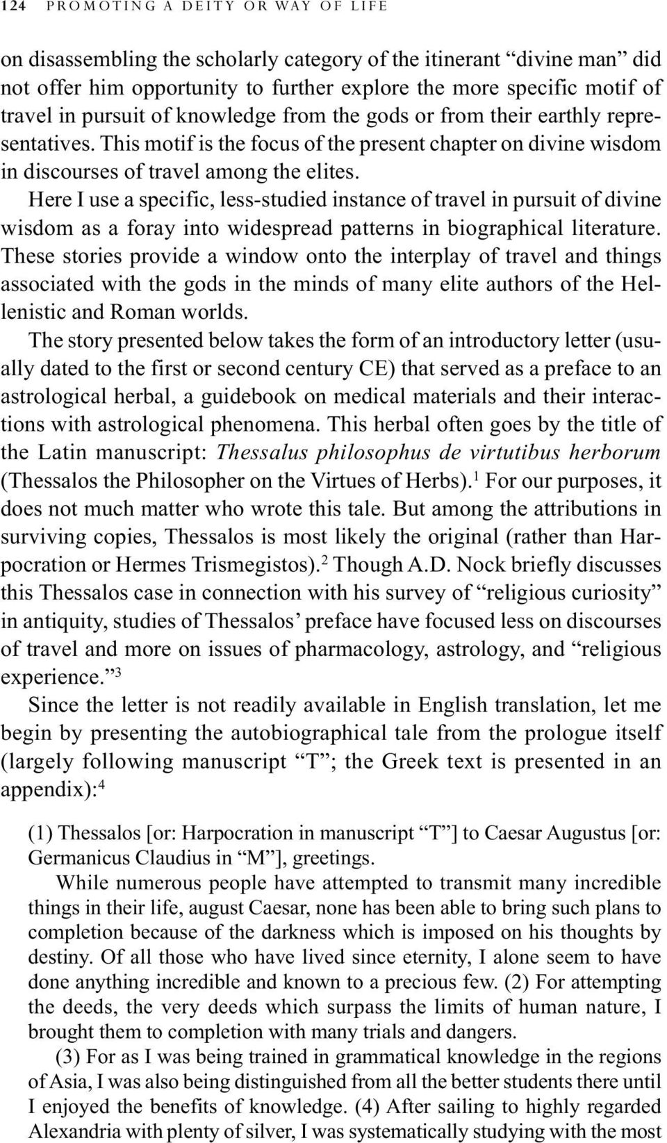 Here I use a specific, less-studied instance of travel in pursuit of divine wisdom as a foray into widespread patterns in biographical literature.